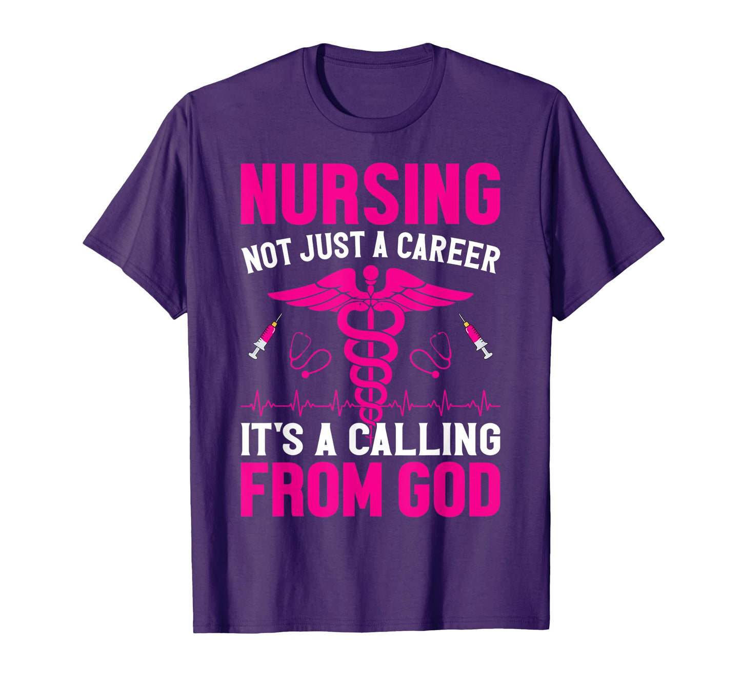 Nursing Not Just A Career It's A Calling From God T-Shirt