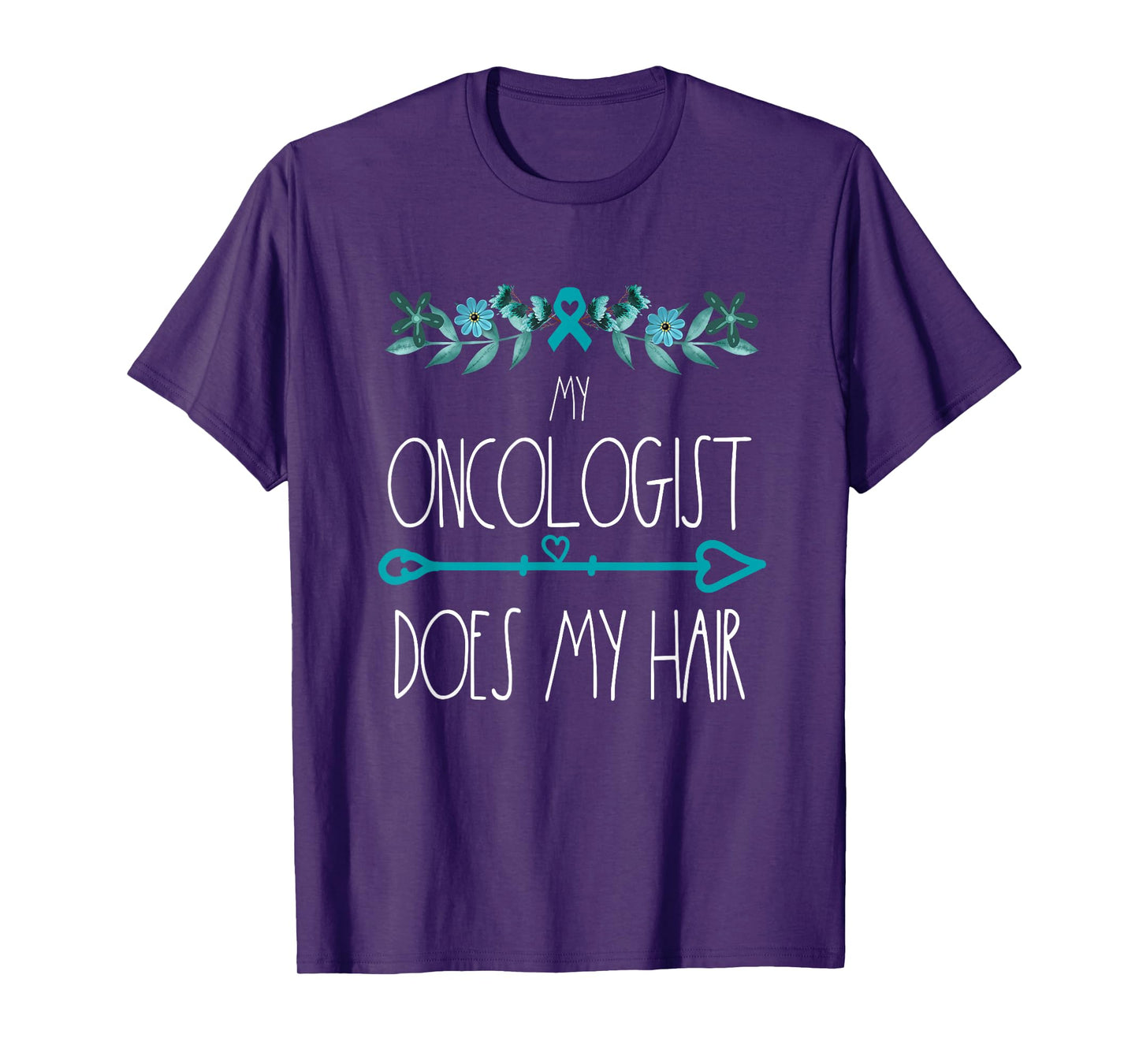 My Oncologist Does My Hair Ovarian Cancer Awareness Products T-Shirt