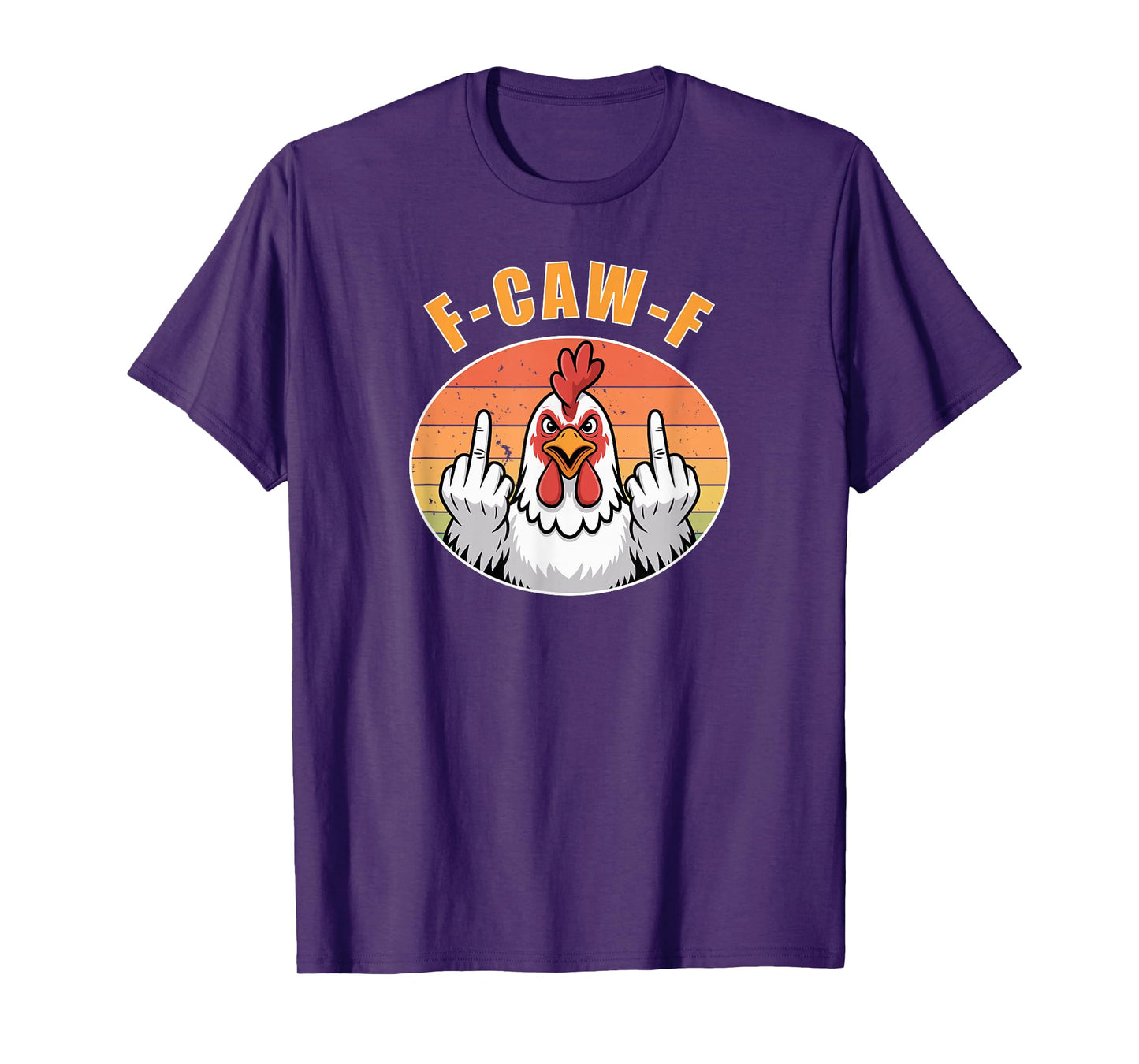 F-CAW-F Angry Chicken Funny Mood Statement Humor Quote T-Shirt