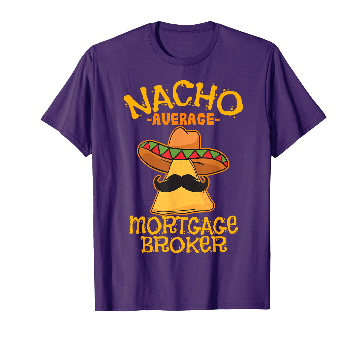 Nacho Average Mortgage Broker Agent Loan Cinco de Mayo Party T-Shirt