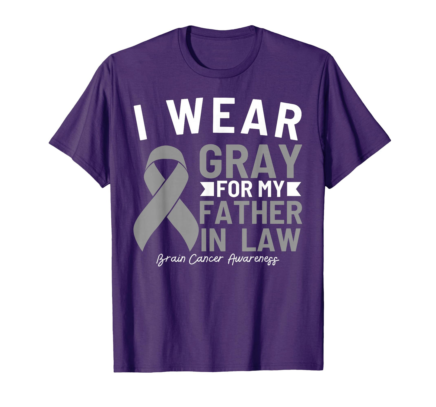 I Wear Gray For My Father In Law Brain Cancer Awareness T-Shirt