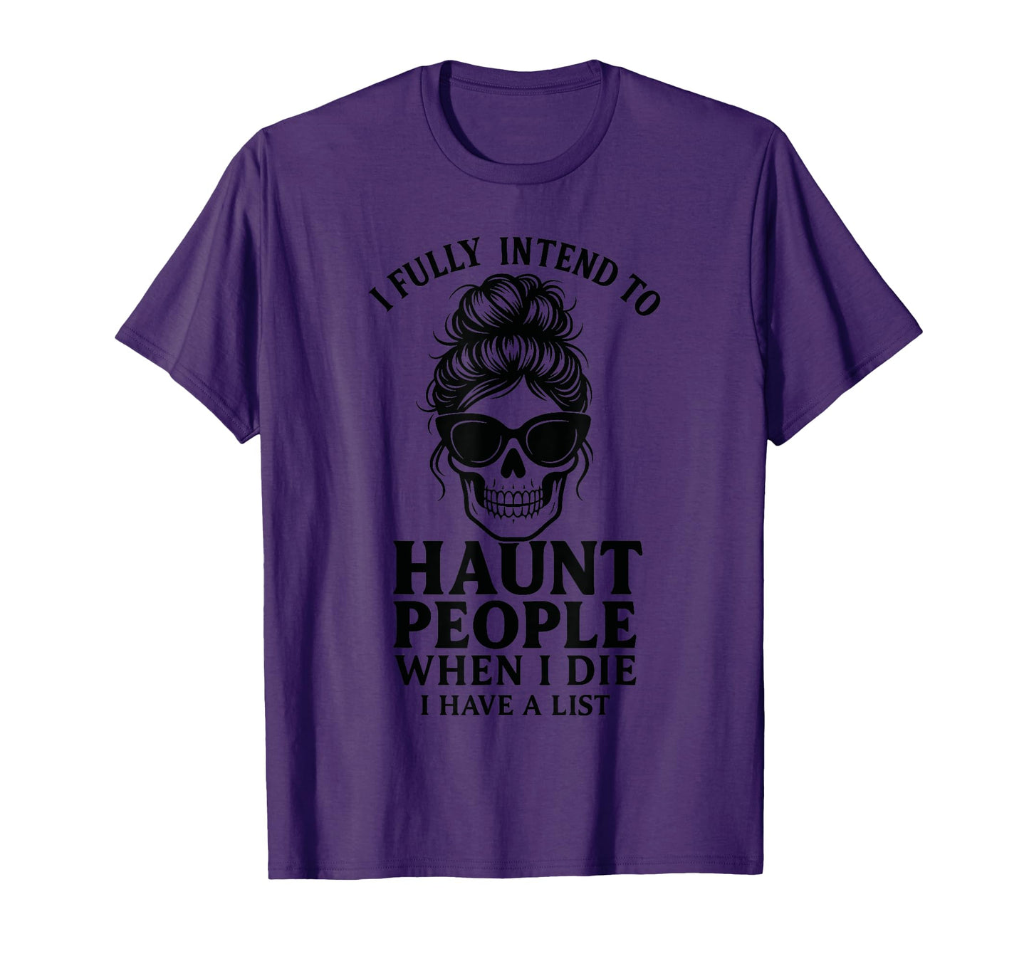 Skeleton Costume, I Fully Intend to Haunt People When I Die T-Shirt