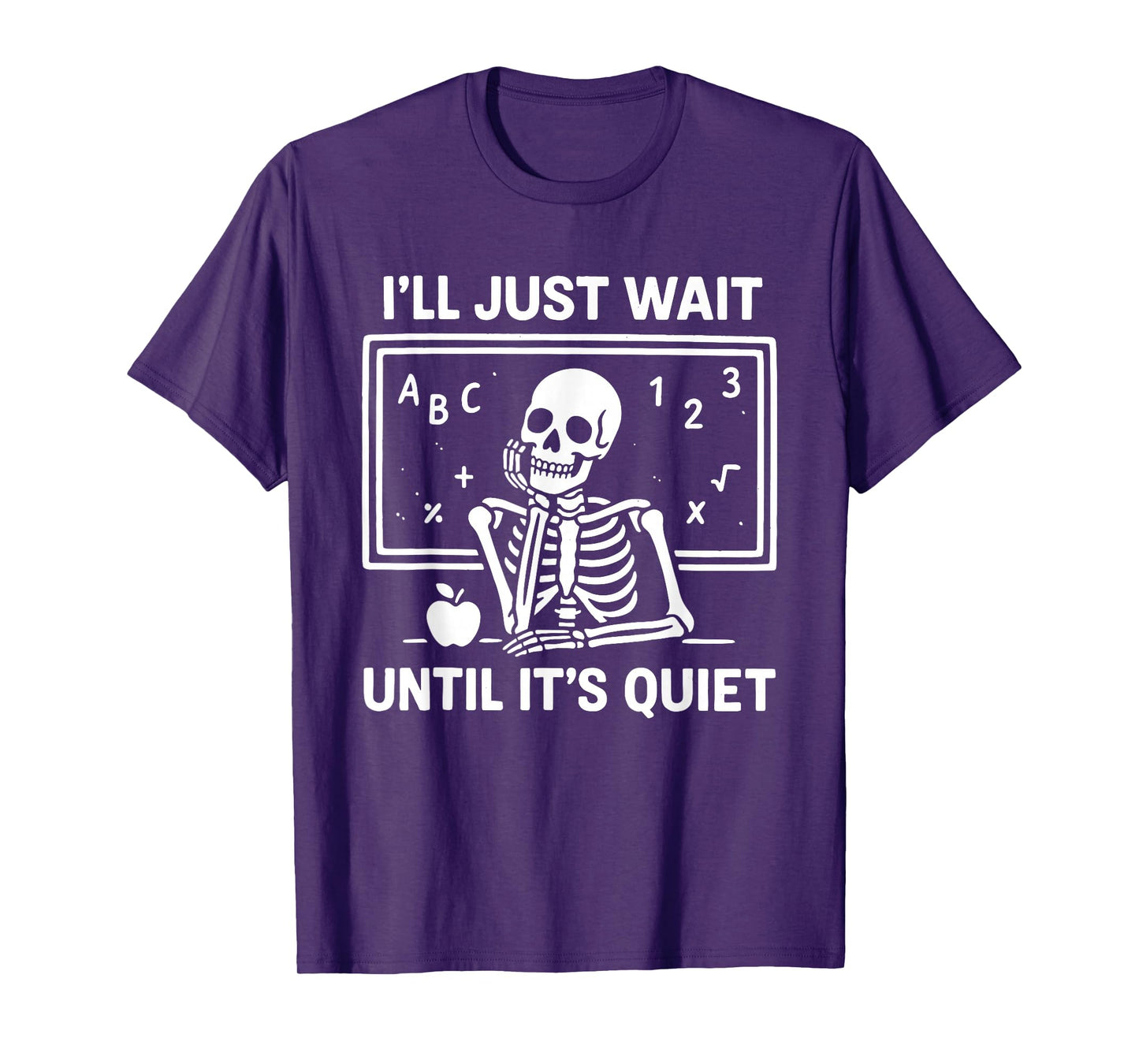 I'll Wait Until It's Quiet Skeleton Funny Teacher Halloween T-Shirt