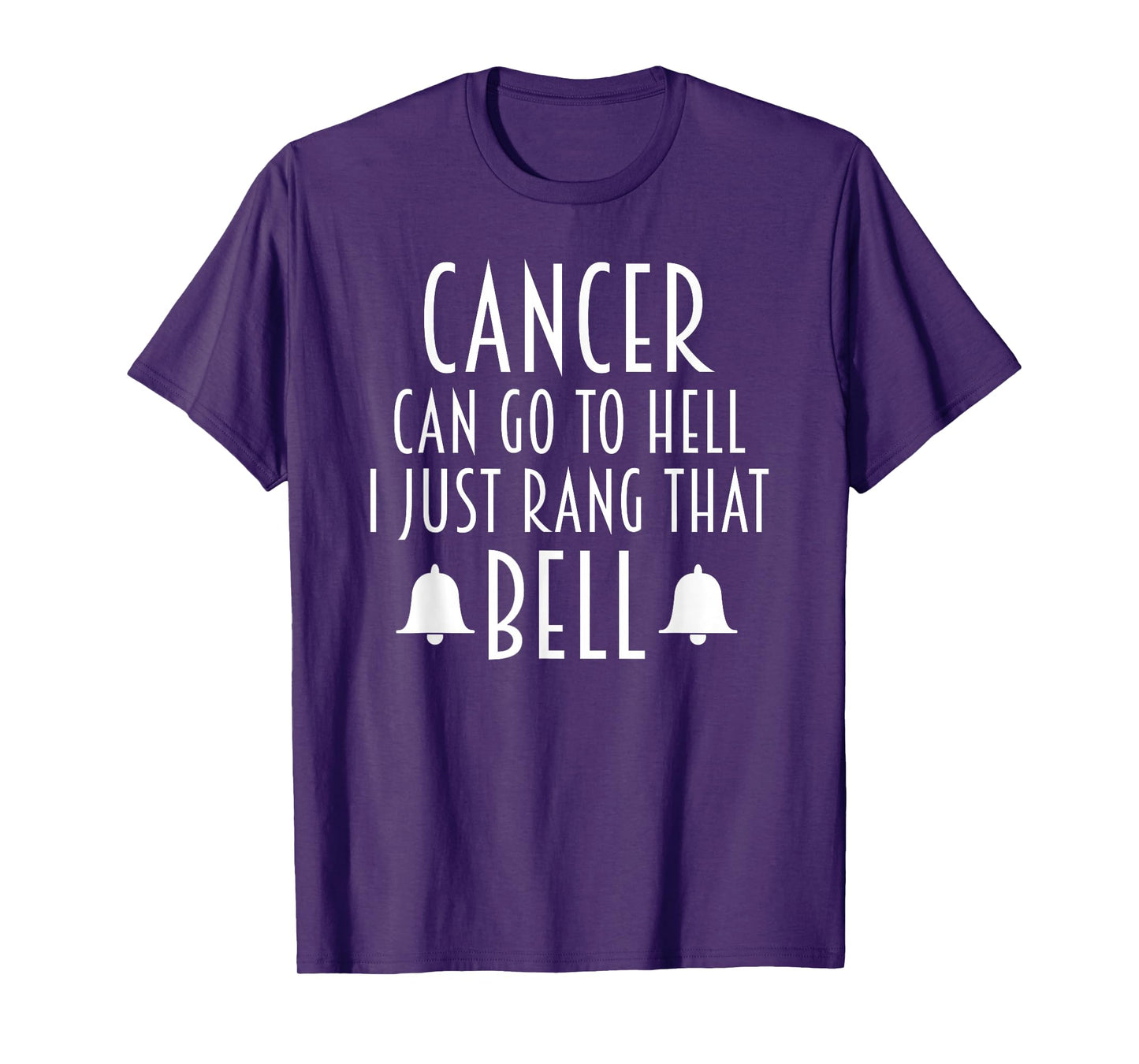 Cancer Can Go To Hell I Just Rang That Bell Cancer T-Shirt