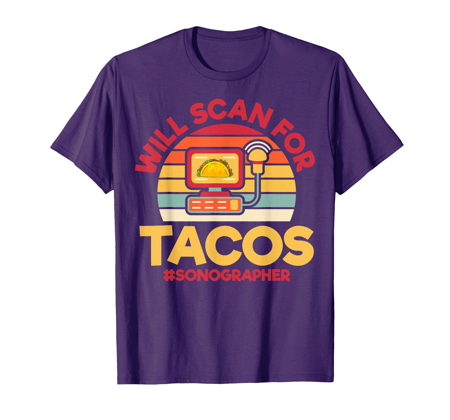 Will Scan for Tacos Sonographer T-Shirt