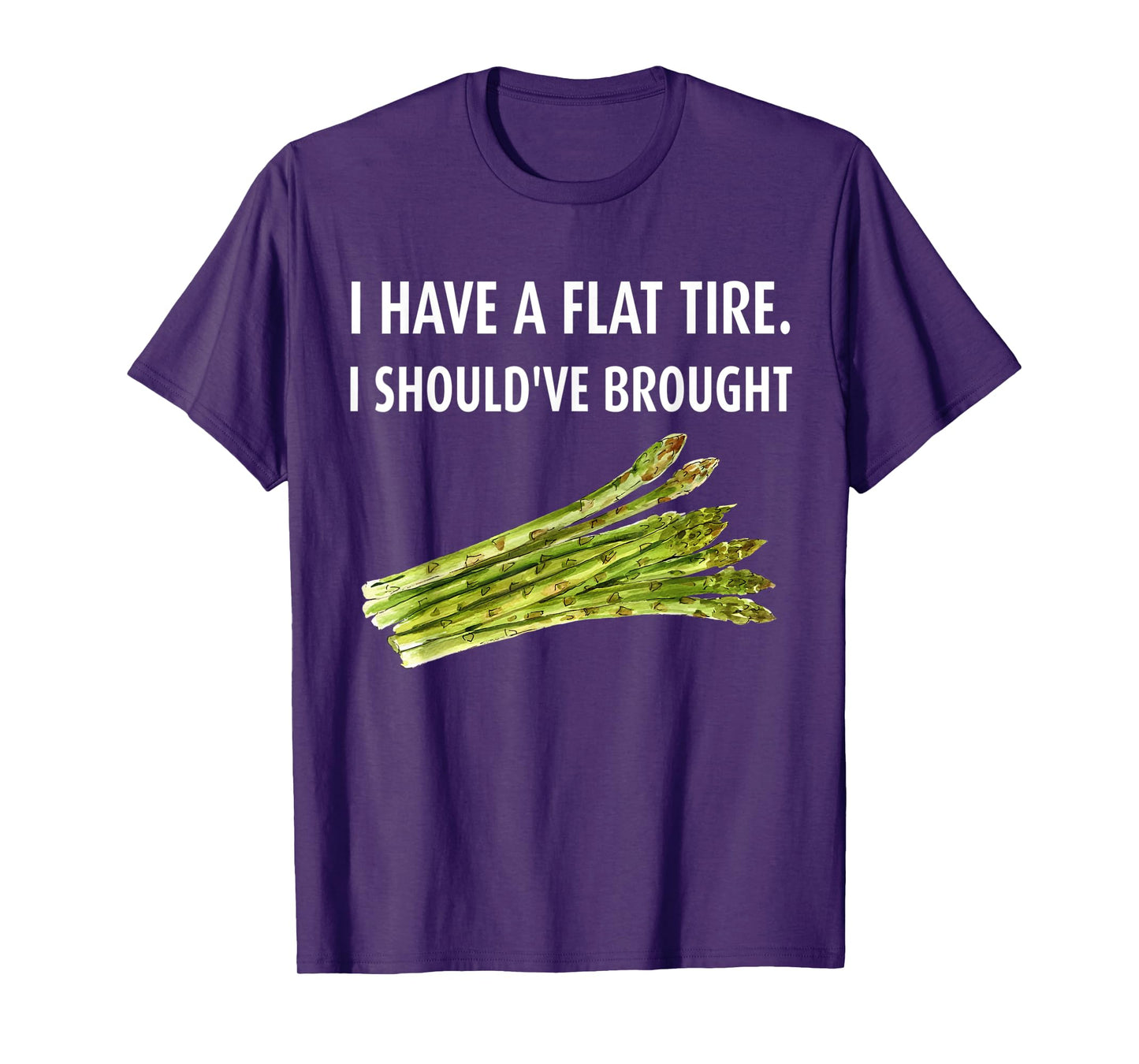 I have a flat tire. I should've brought asparagus T-Shirt