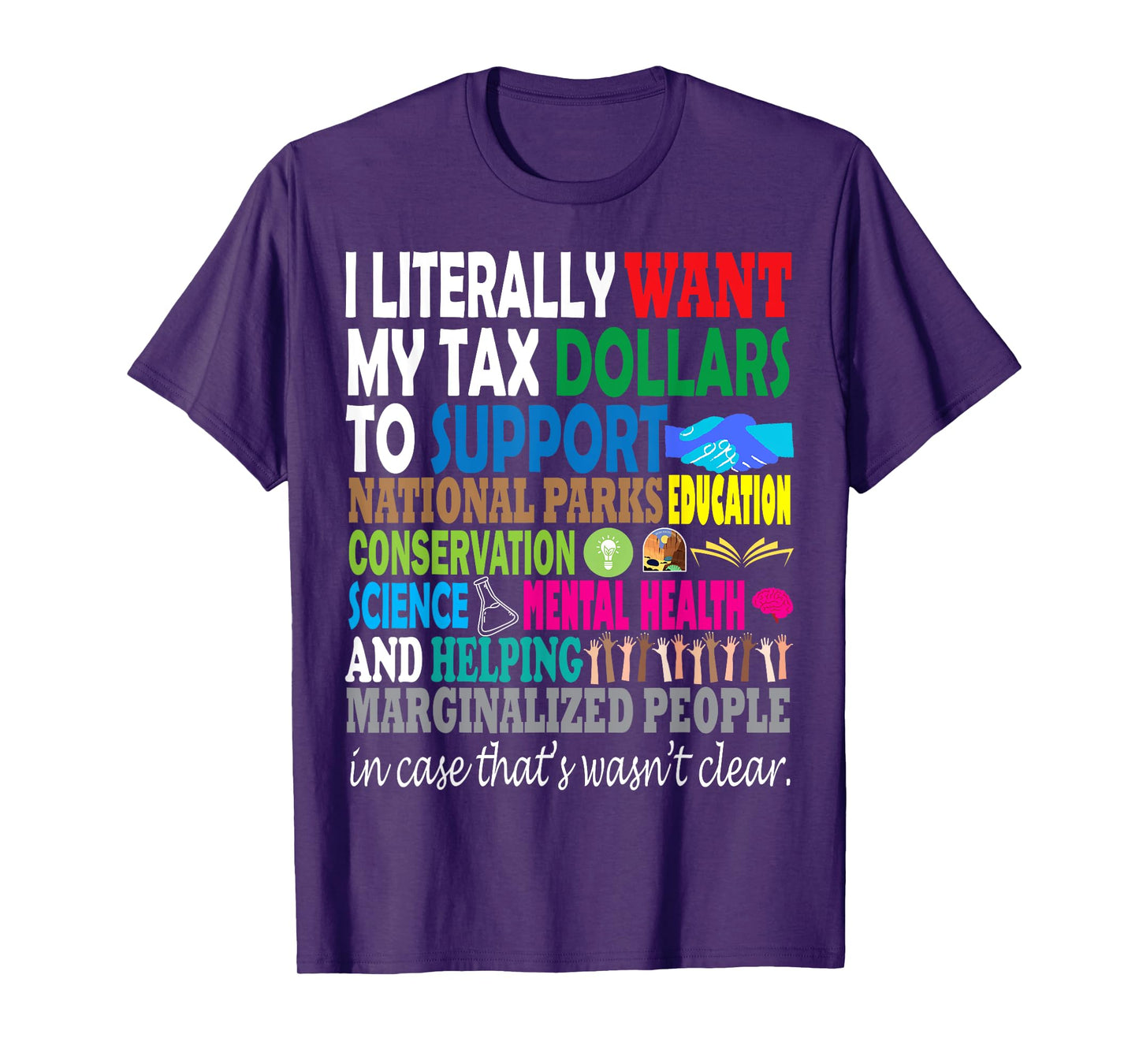 i literally want my tax dollars to go to expressive design T-Shirt
