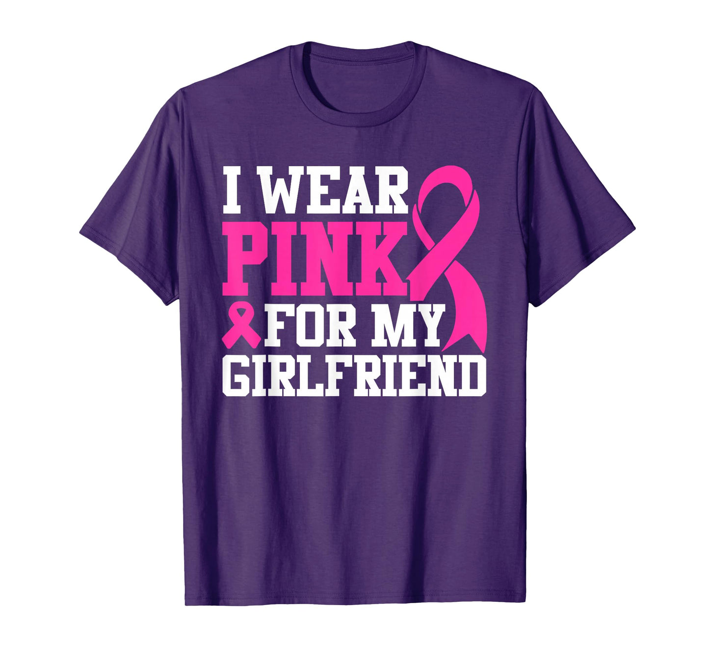I Wear Pink For My Girlfriend Breast Cancer Awareness T-Shirt