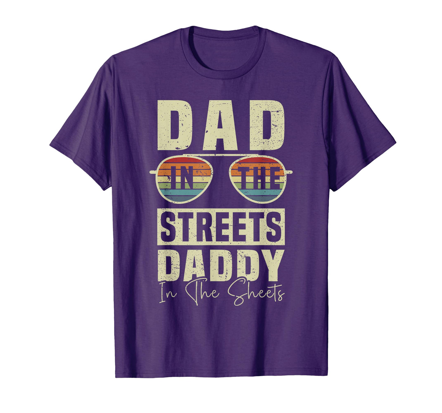 Funny Father Quote Dad In The Streets Daddy In The Sheets T-Shirt
