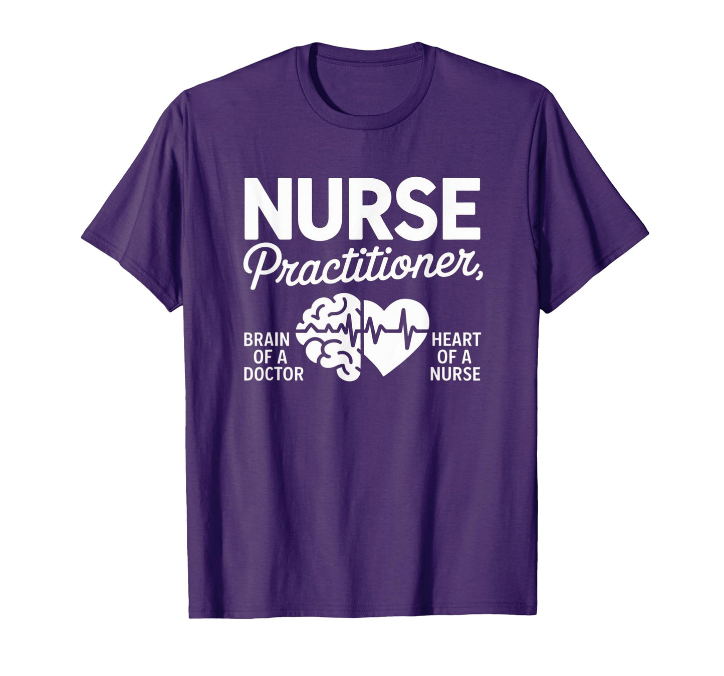 Nurse Practitioner Brain of Doctor Heart of a Nurse Medical T-Shirt