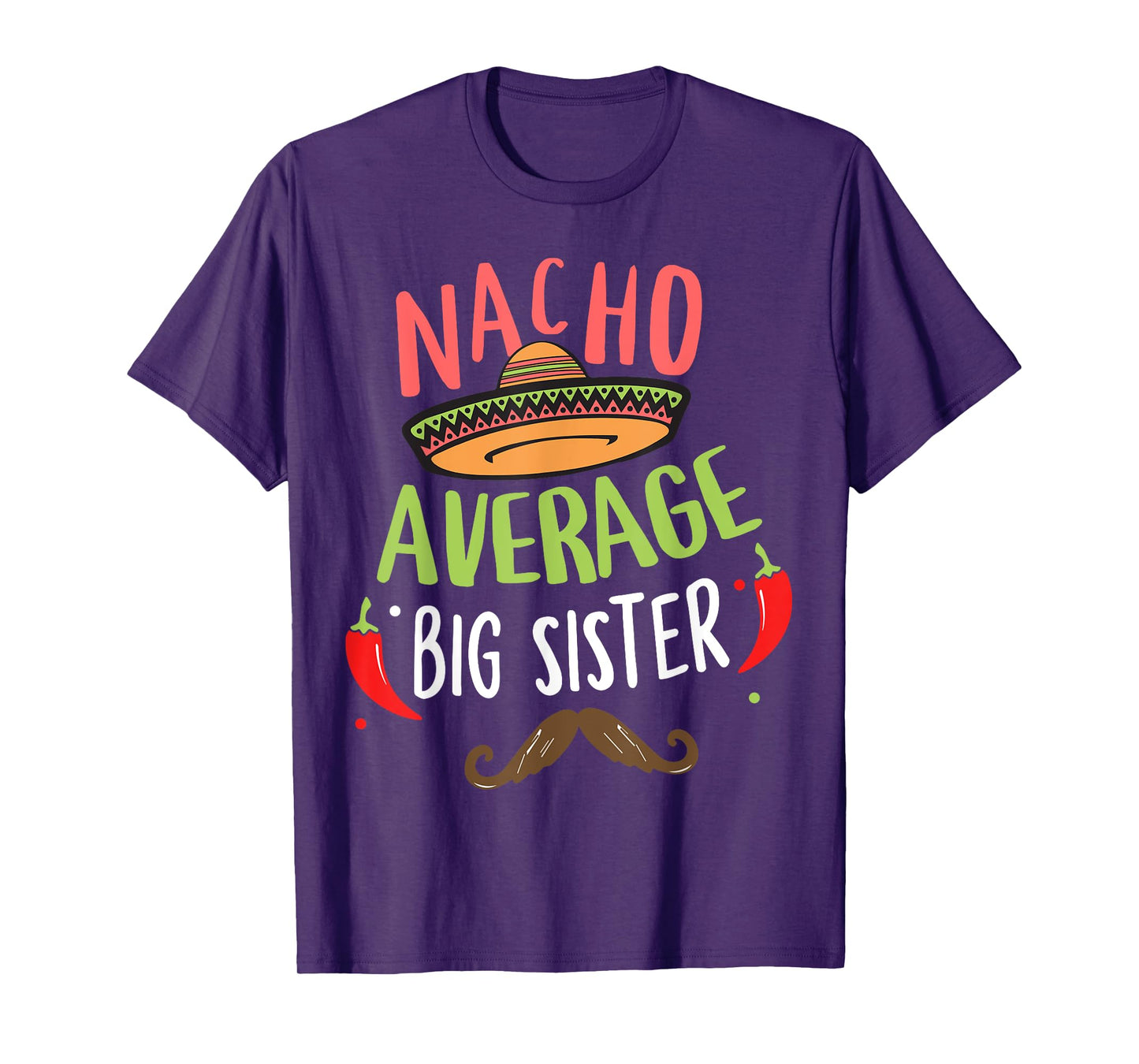Nacho Average Big Sister Mexican Mustache Cinco de Mayo T-Shirt