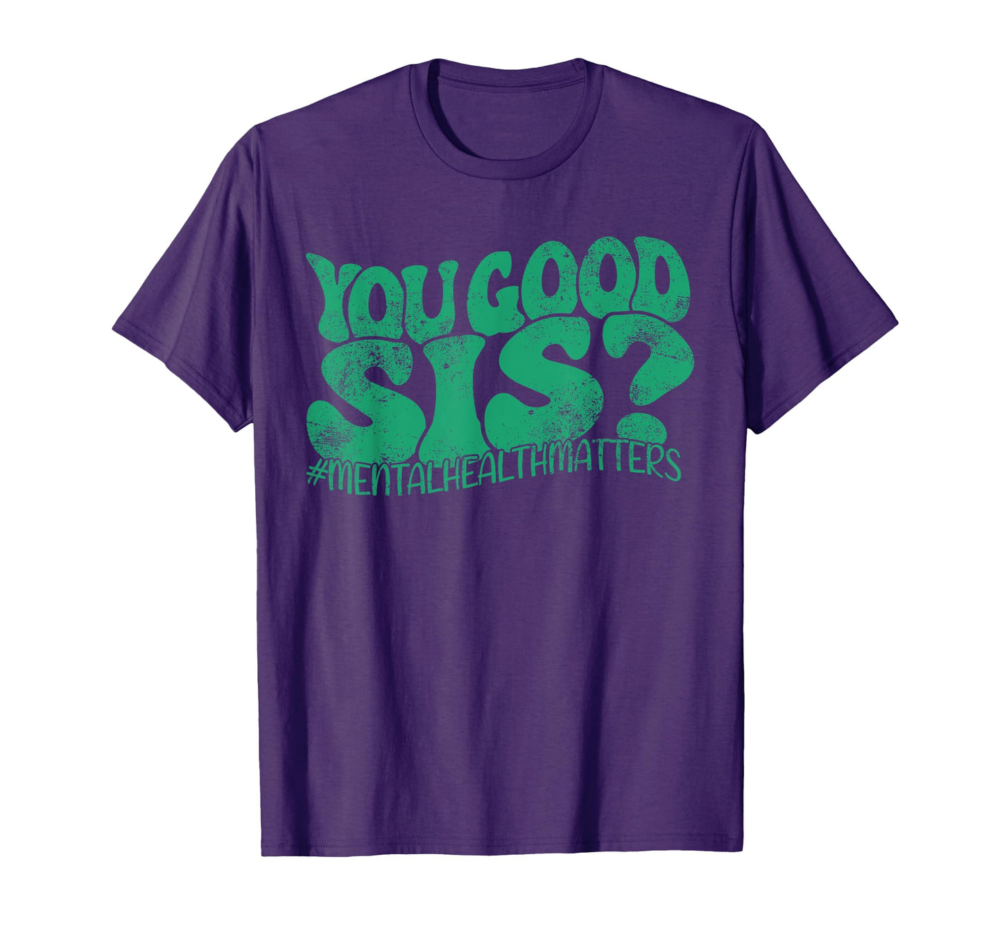 You Good Sis? Mental Health Matters Mental Awareness Groovy T-Shirt