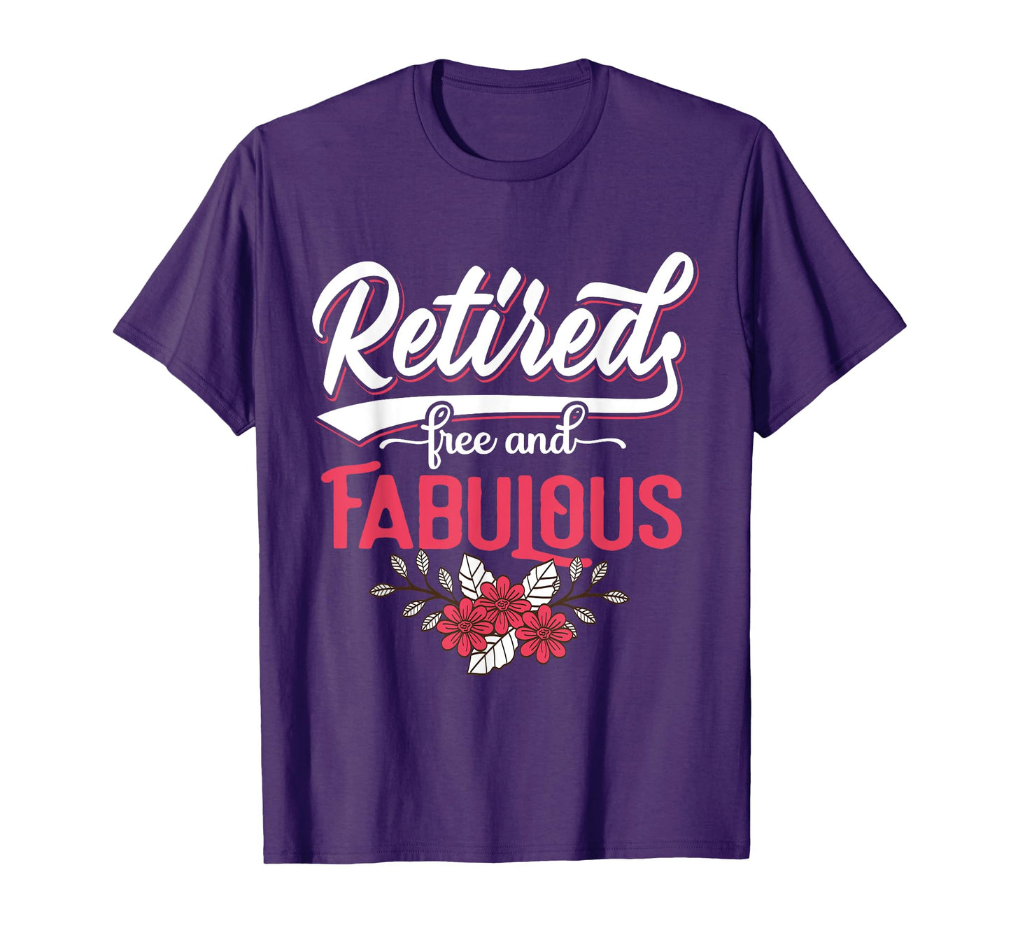 Retired Free and Fabulous Retirement Gift For Women Men T-Shirt