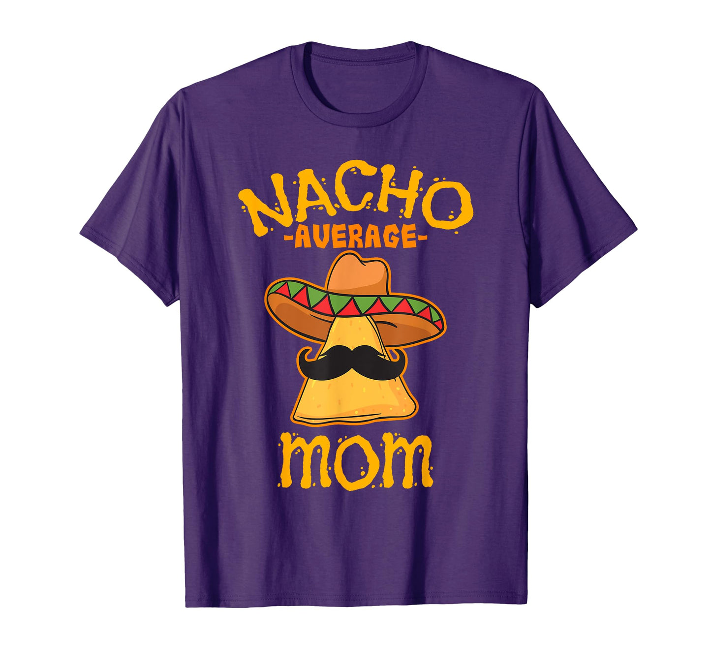 Nacho Average Mom Mexican Cinco De Mayo Mother Fiesta T-Shirt