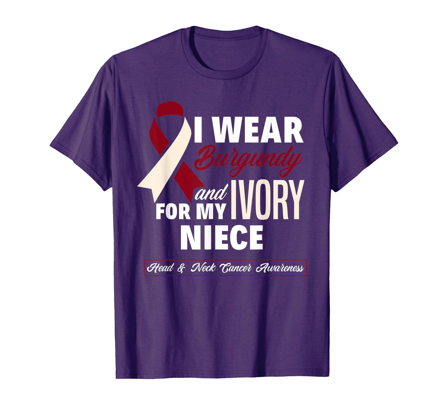 I Wear Burgundy & Ivory For My Niece Head & Neck Cancer T-Shirt