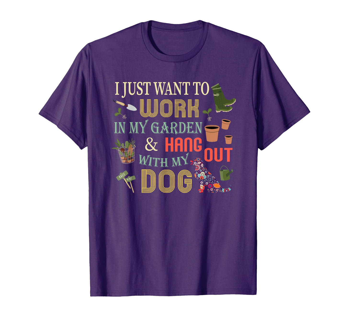 I Just Want to Work In My Garden & Hang Out With My Dog Men Women Girls Kids T-Shirt