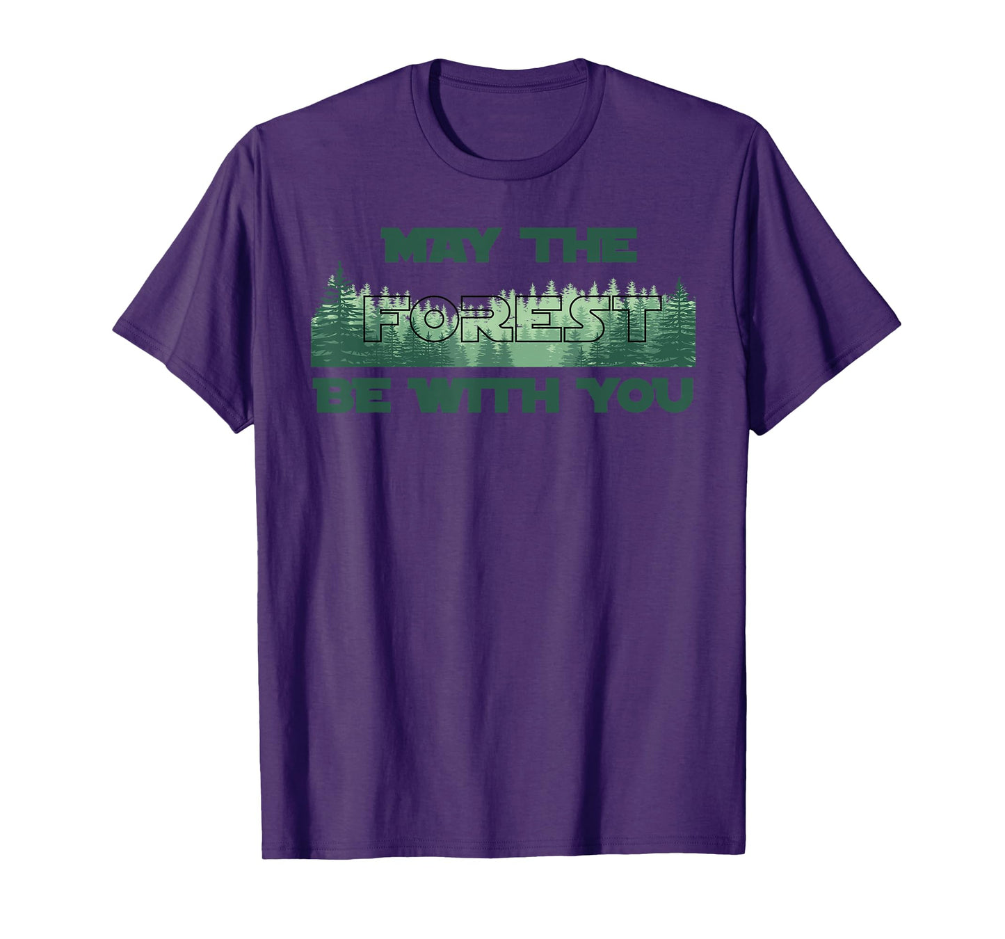 MAY THE FOREST BE WITH YOU | Earth Day Gift T-Shirt