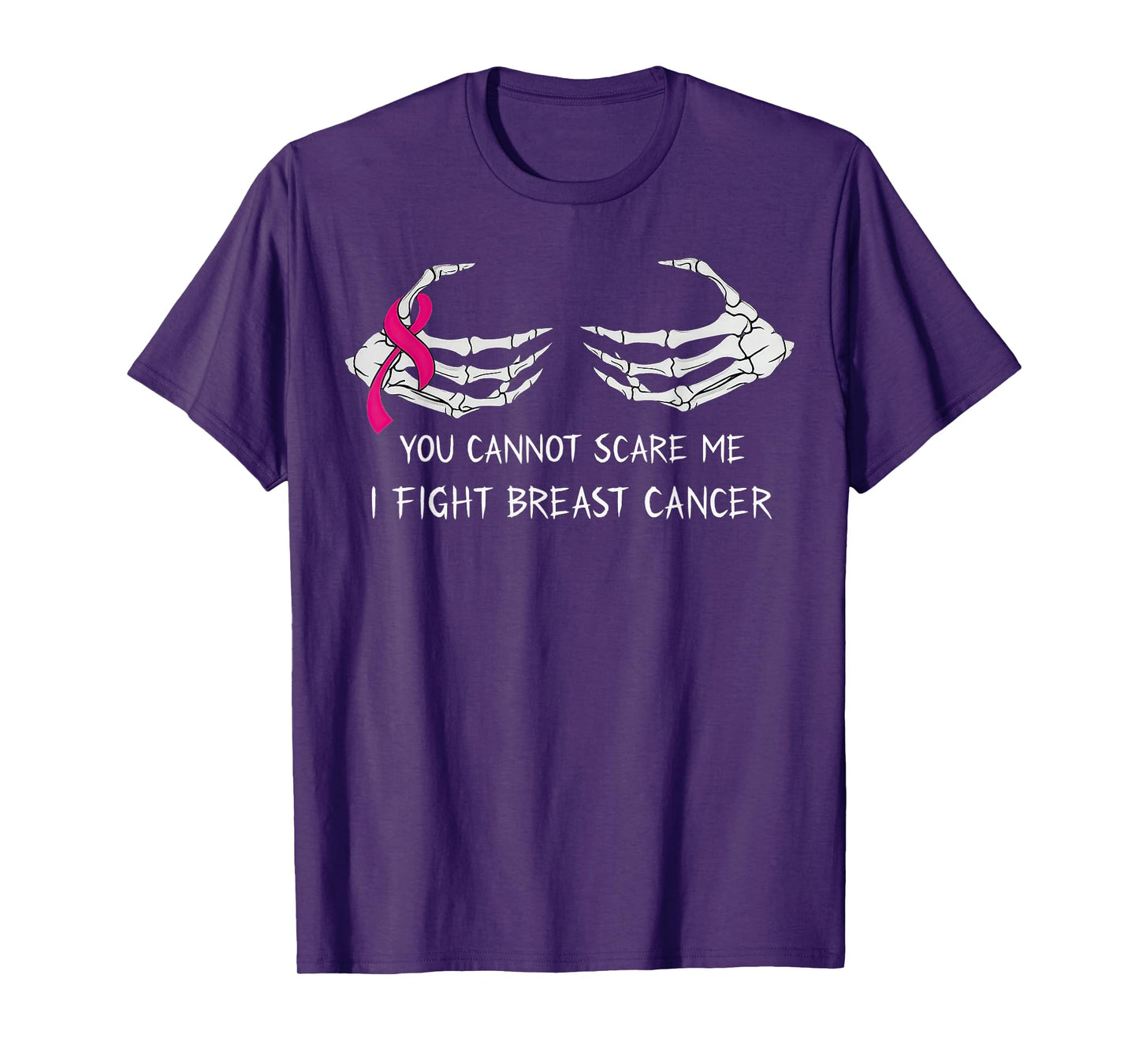 You Can't Scare Me I Fight Breast Cancer Skeleton Hands T-Shirt