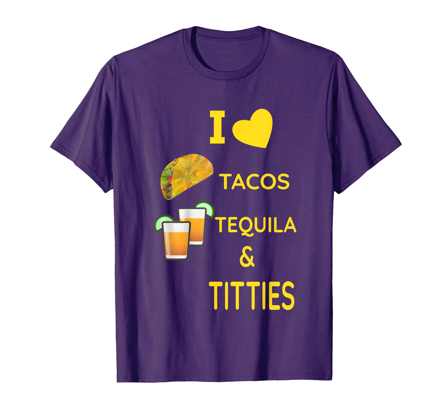 I Love Tacos Tequila and Titties T-Shirt