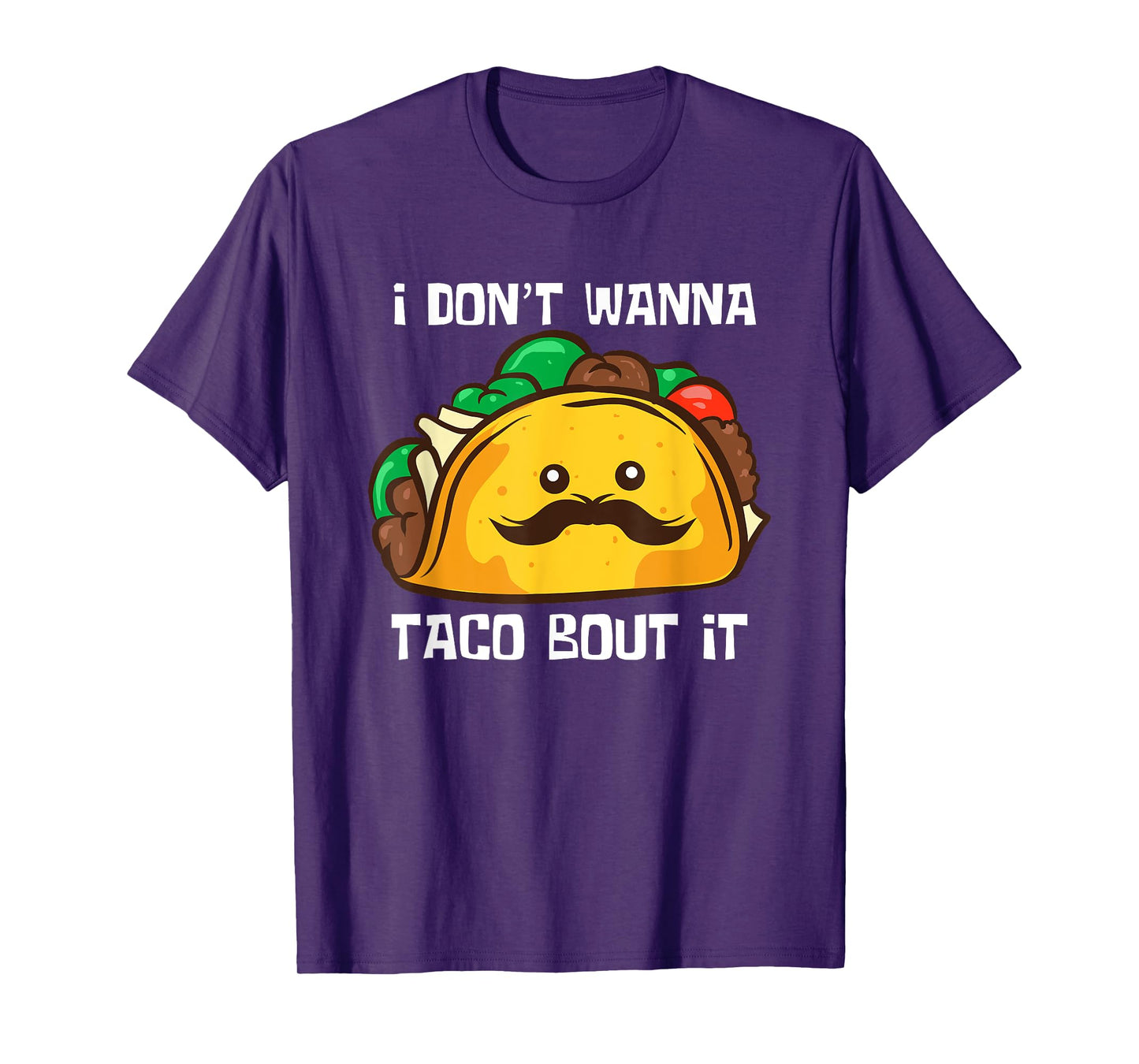 Funny Tacos I Don't Wanna Taco Bout It Mexican Food T-Shirt