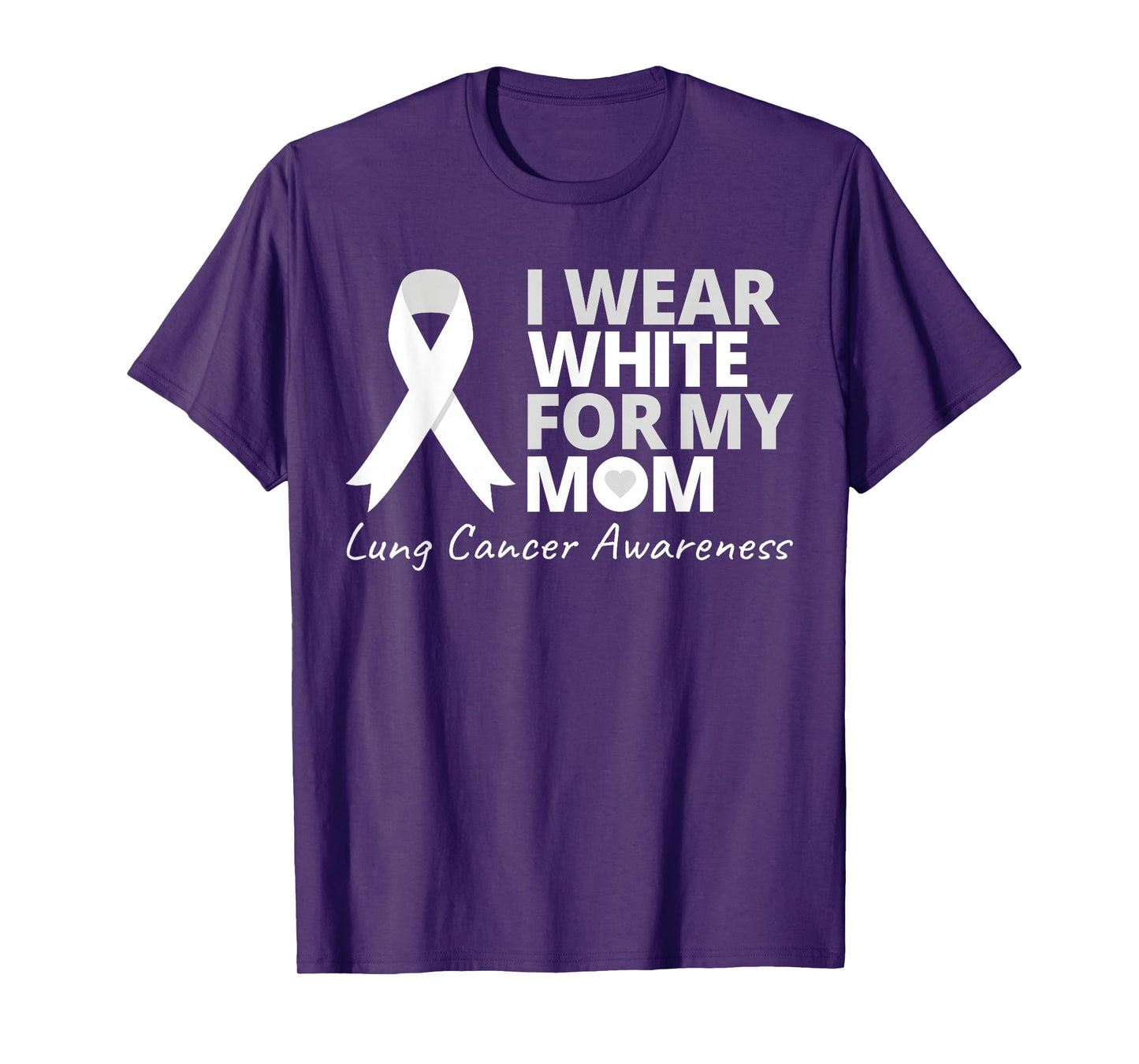 I Wear White For My Mom Lung Cancer Awareness White Ribbon T-Shirt