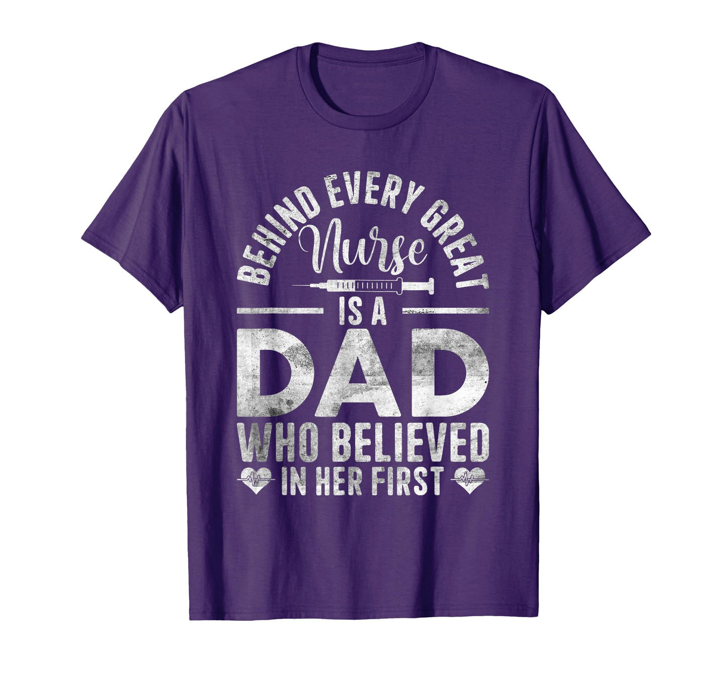 Behind Every Great Nurse Is A Dad | Father Nursing Nurse Dad T-Shirt
