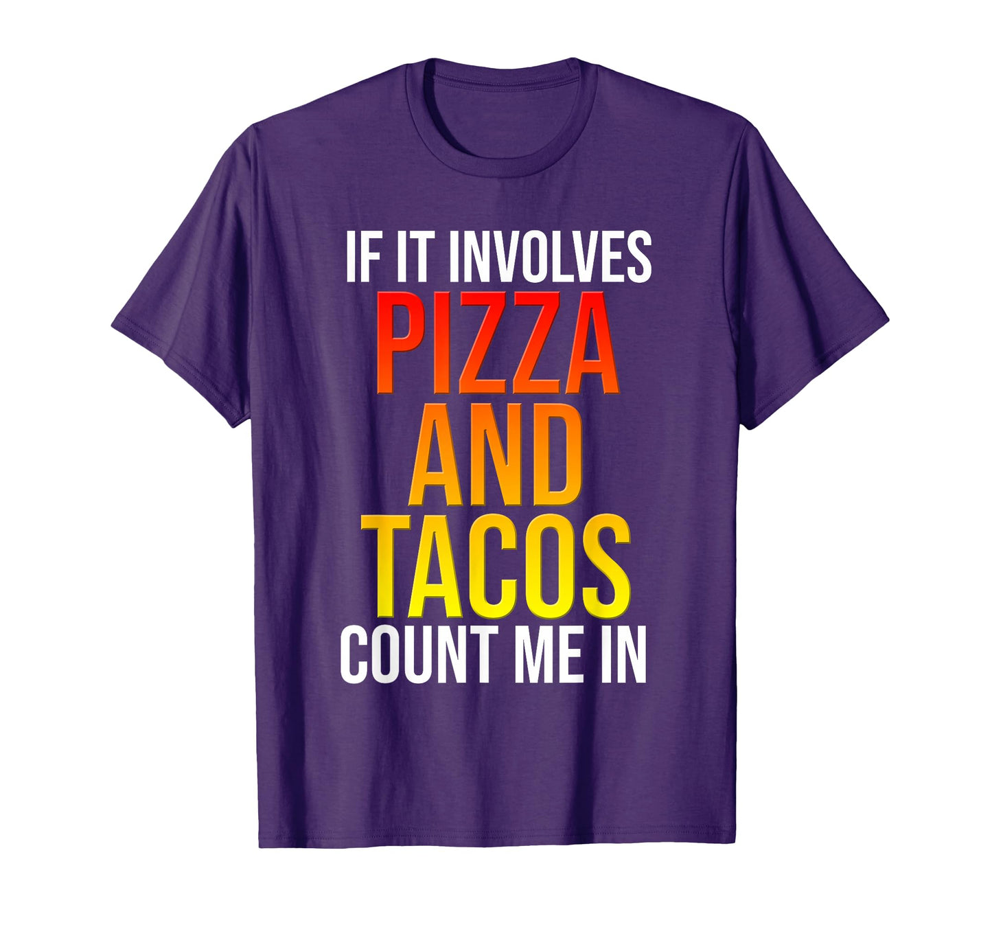If It Involves Pizza and Tacos Count Me in Funny Food T-Shirt