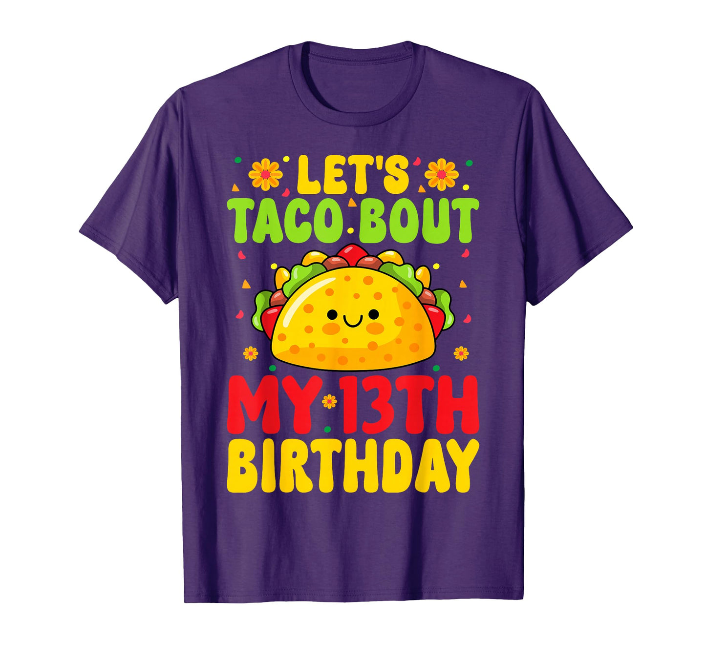 Let's Taco Bout My 13th Birthday Mexican Food 13 Years Old T-Shirt