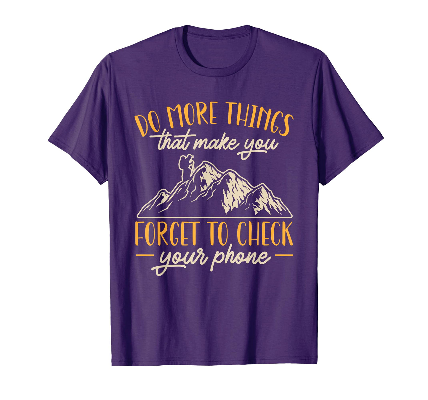 Hiking Mountain Outdoors Do more things that make you forget T-Shirt