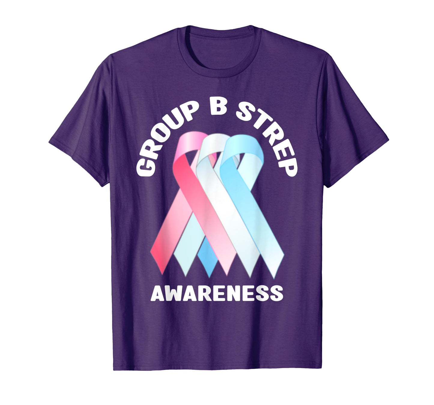 Group B Strep Awareness Shirt - Group B Strep Awareness T-Shirt