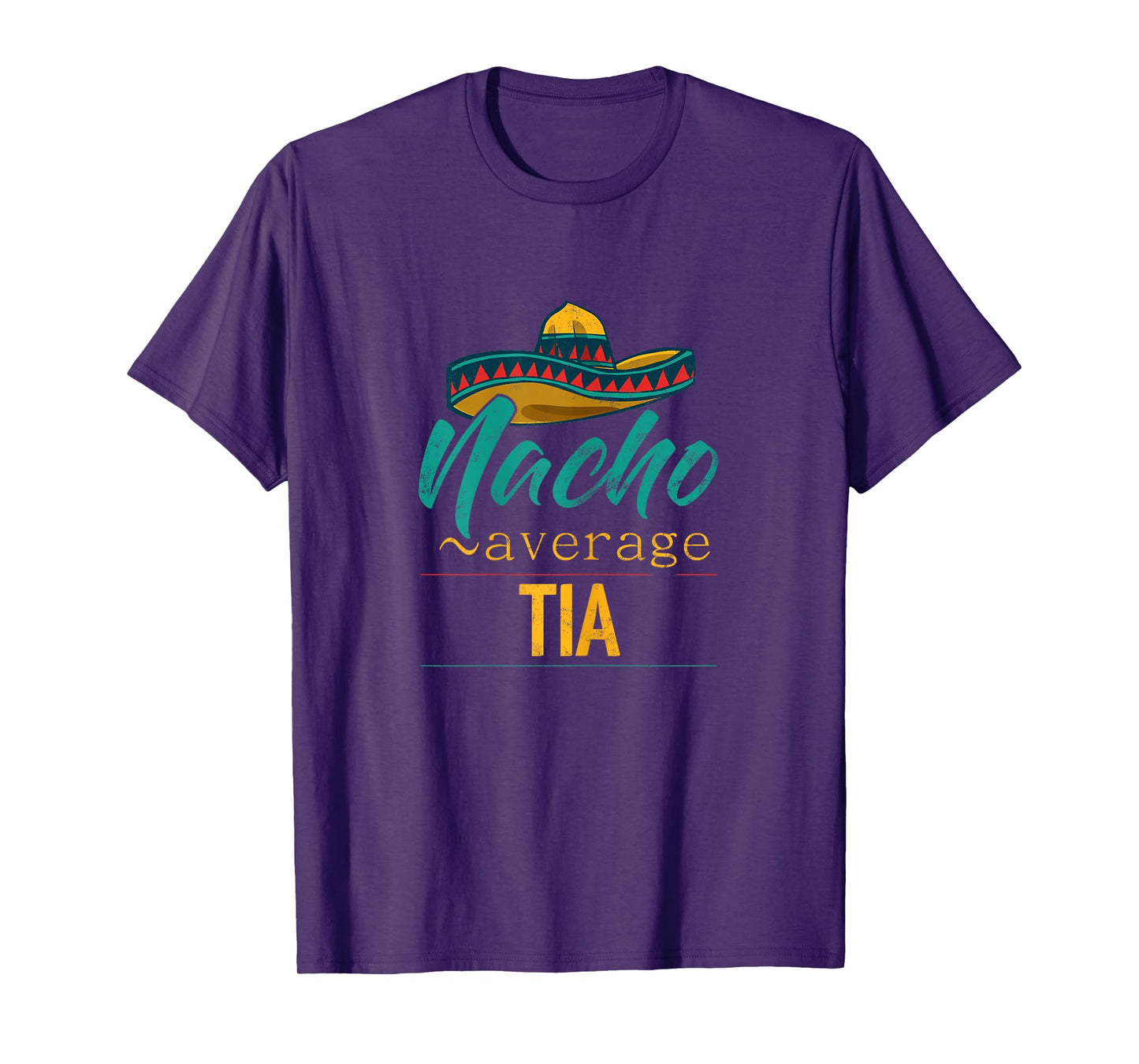 Nacho Average Tia Gift Funny Cinco De Mayo Sombrero T-Shirt