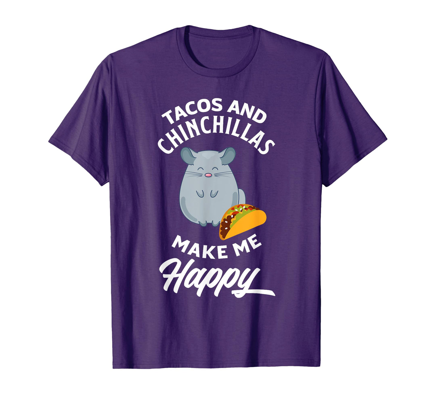 Tacos And Chinchillas Make Me Happy Funny Chinchilla T-Shirt