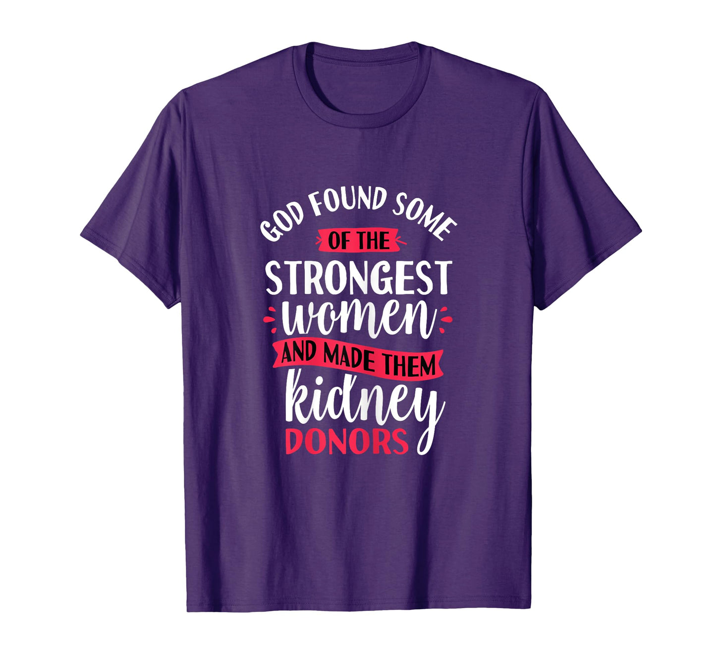 Strongest Women Kidney Donors - Organ Transplant Donation T-Shirt