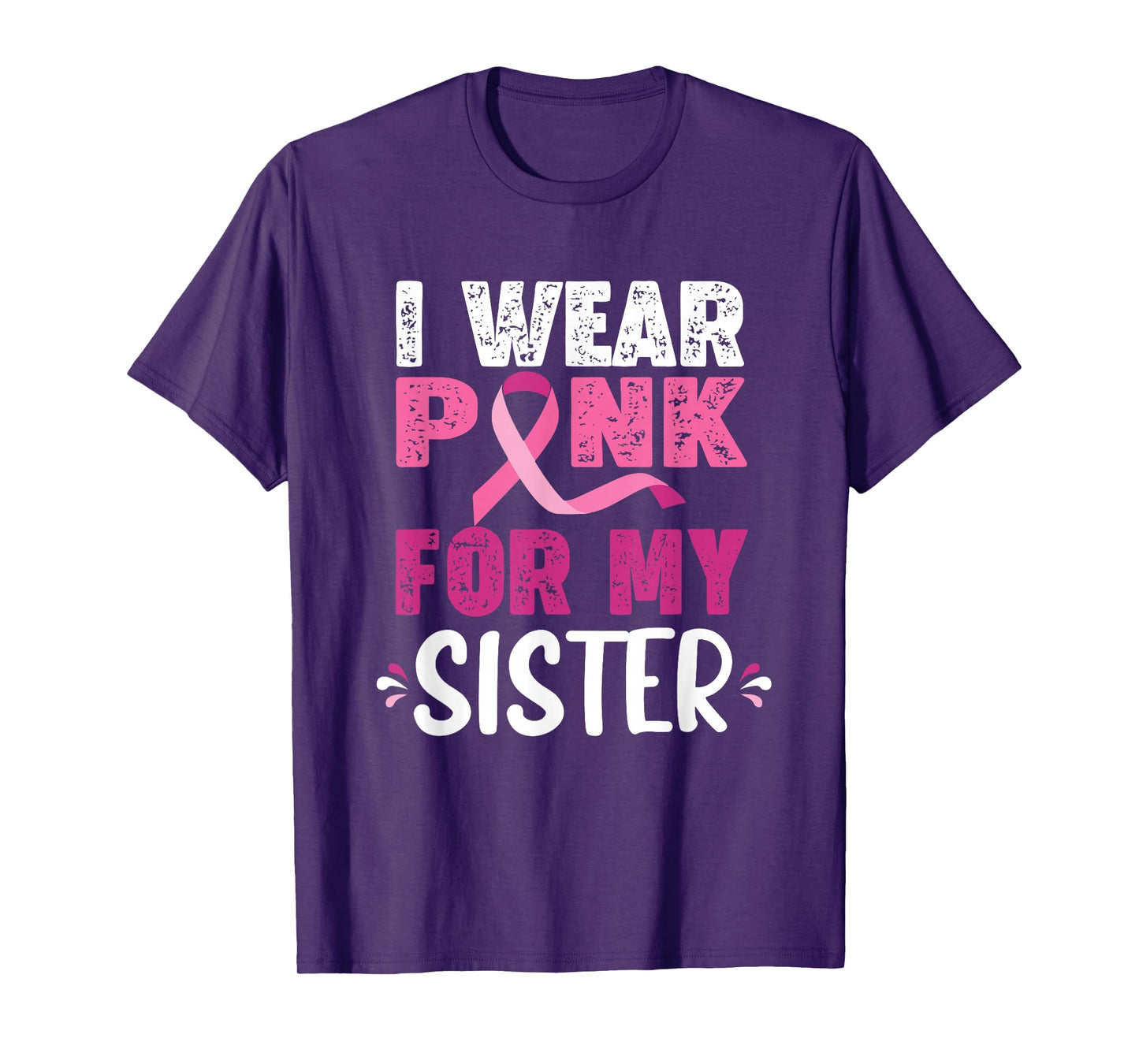 I Wear Pink for My Sister Breast Cancer Awareness Tee T-Shirt