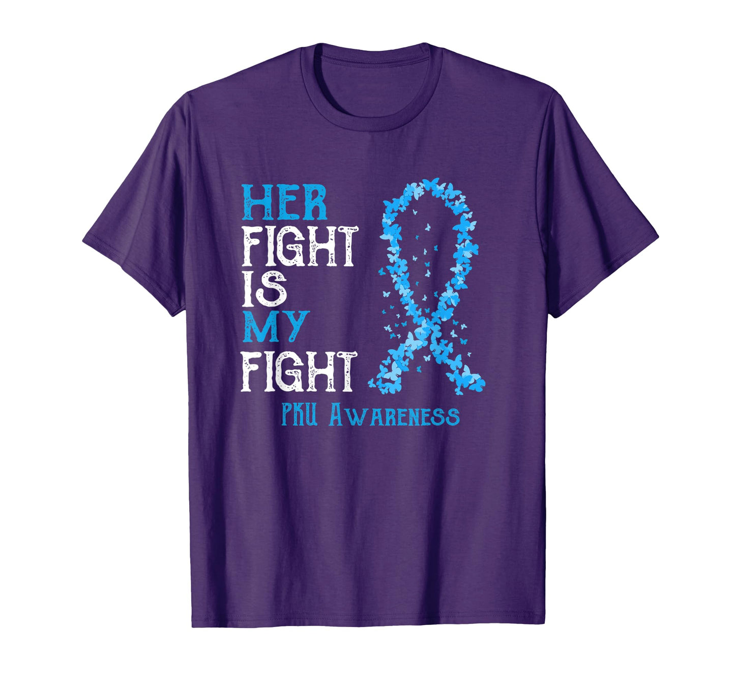 Her Fight Is My Fight PKU Awareness T-Shirt