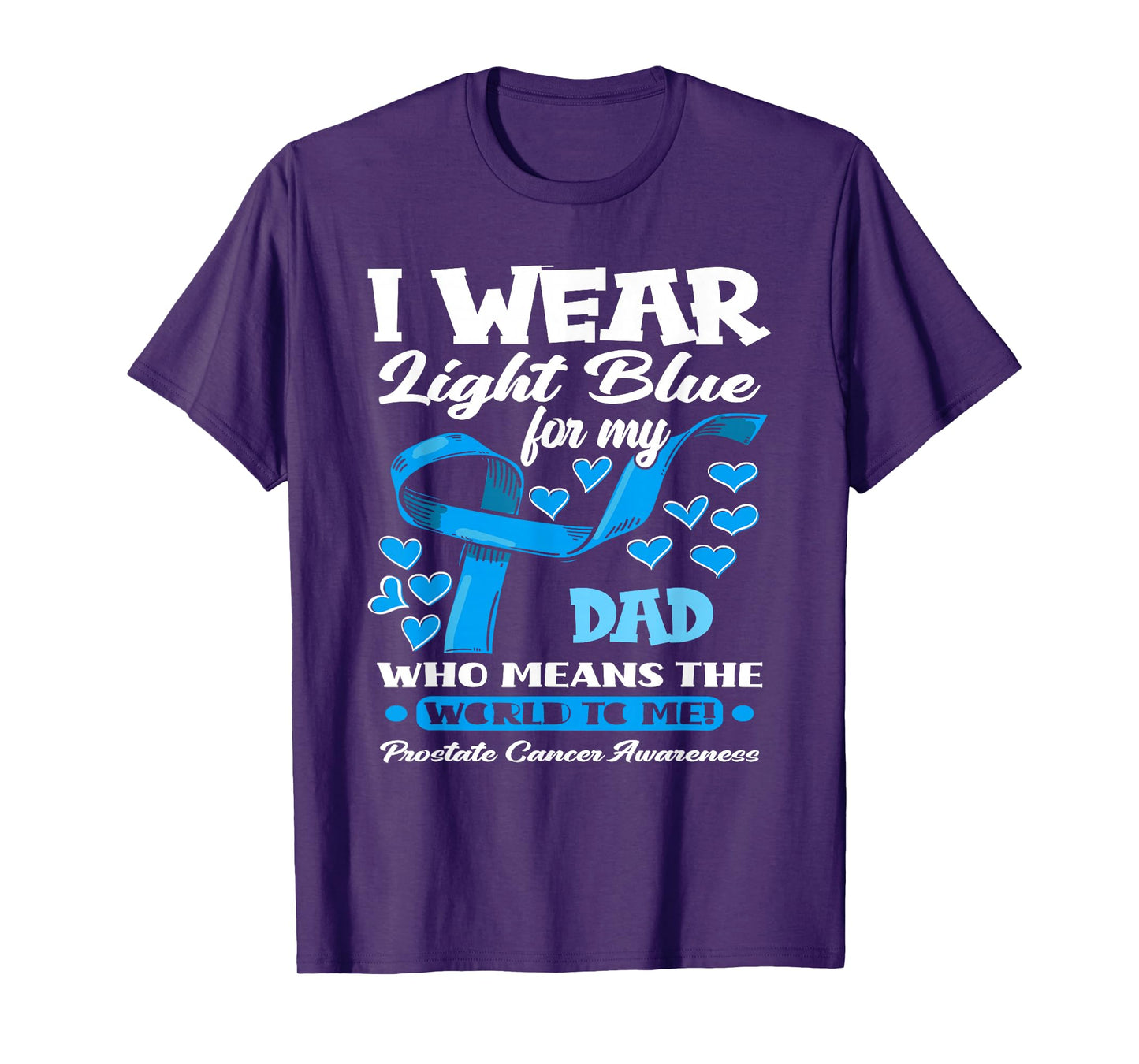 I Wear Light Blue For My Dad Prostate Cancer Awareness T-Shirt
