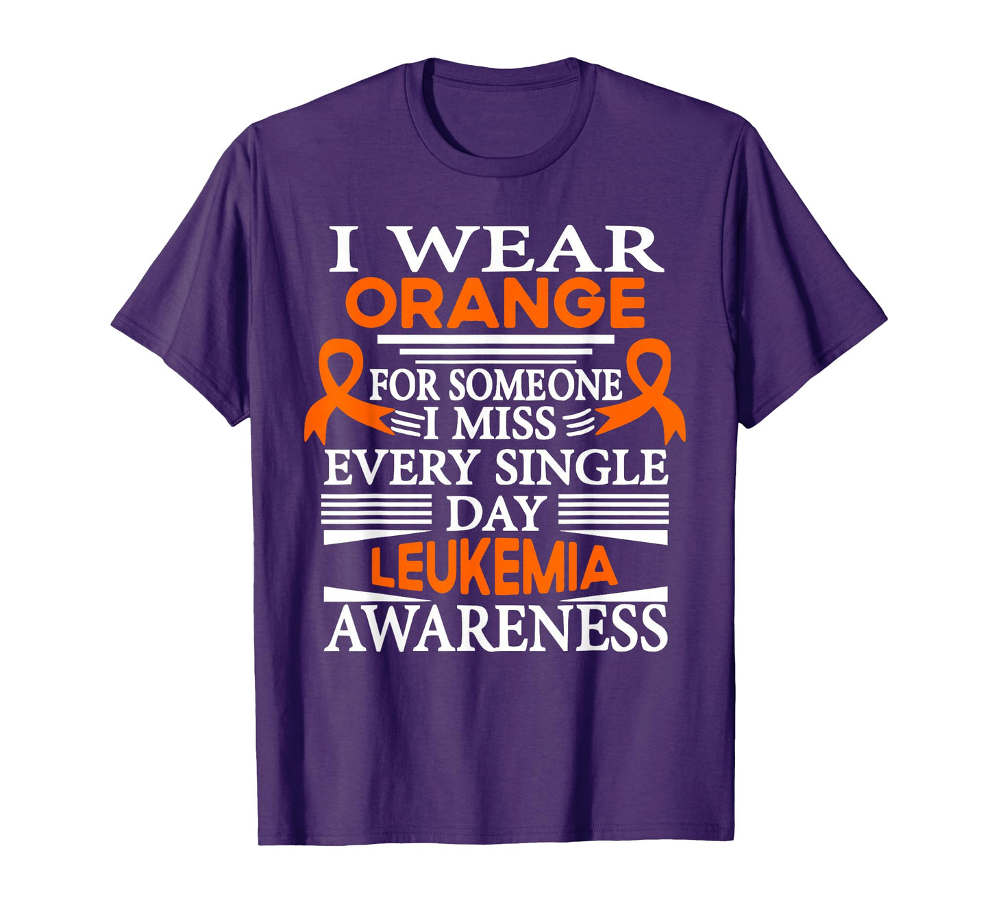 Leukemia Awareness I Wear Orange Someone I Miss Every Day T-Shirt