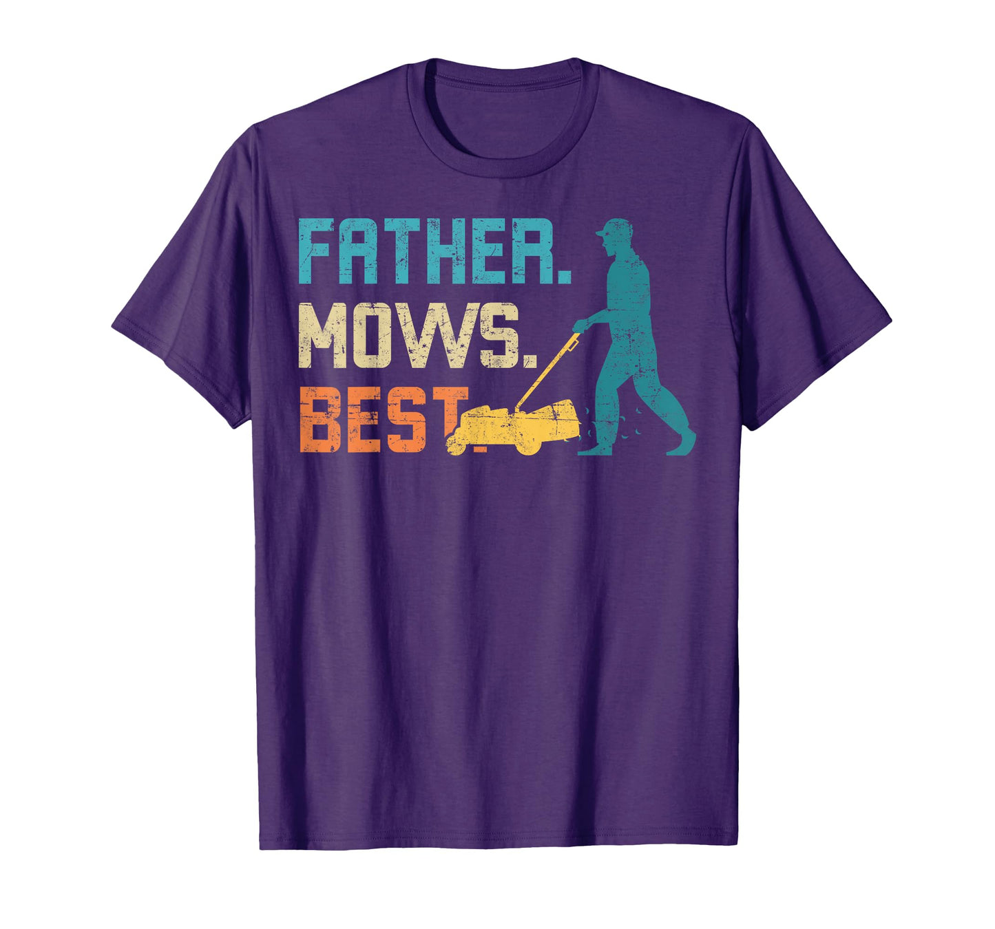 Father Mows Best Father's Day Funy Daddy Gardener Garden Dad T-Shirt