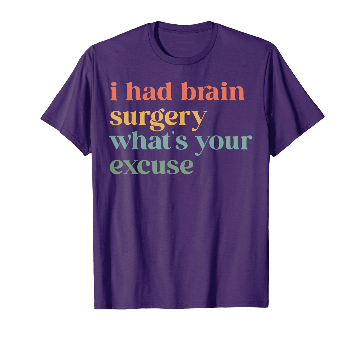 I Had Brain Surgery -What's Your Excuse-Retro Brain Surgery T-Shirt