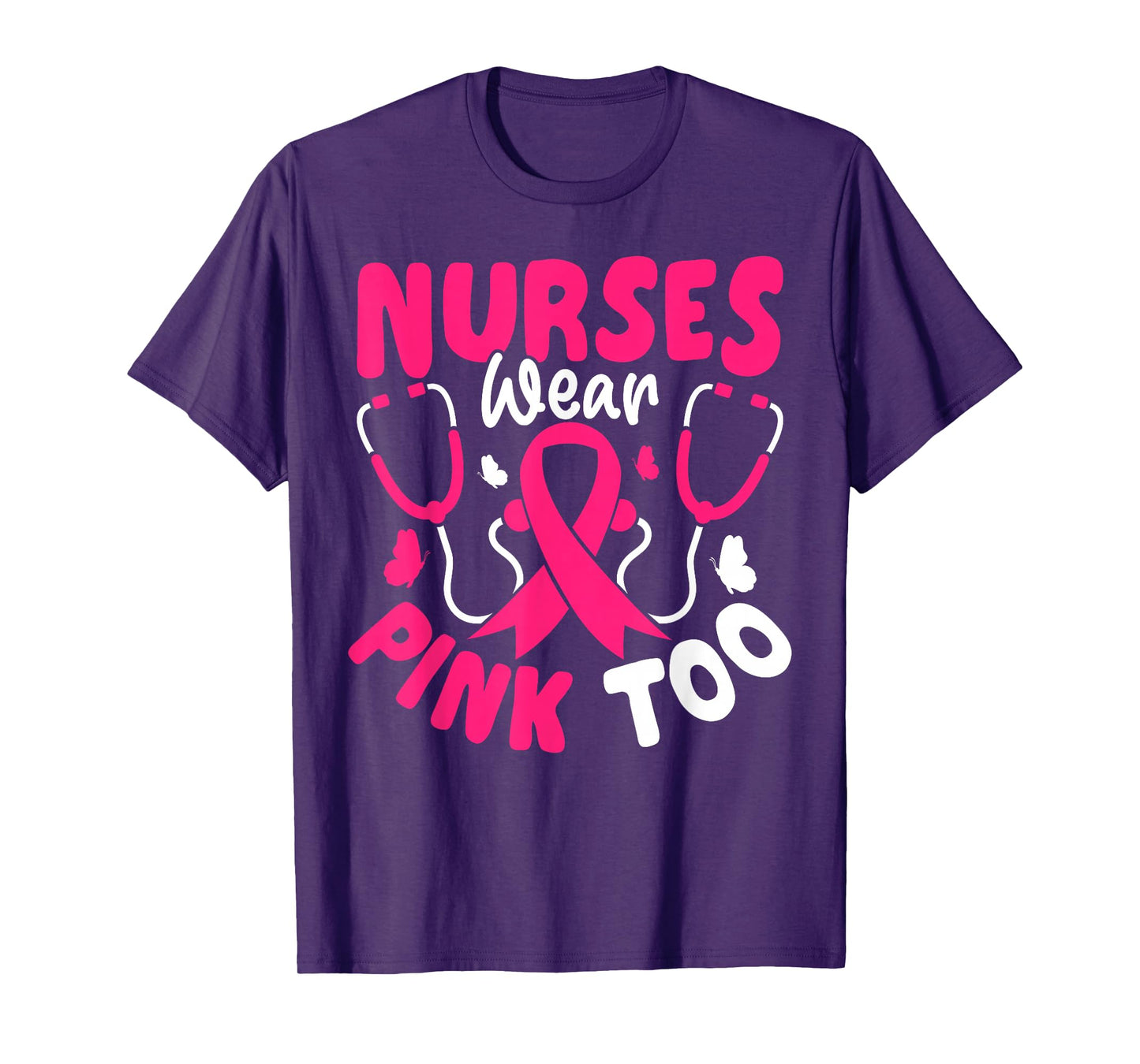 Nurses Wear Pink Too - Breast Cancer Awareness T-Shirt