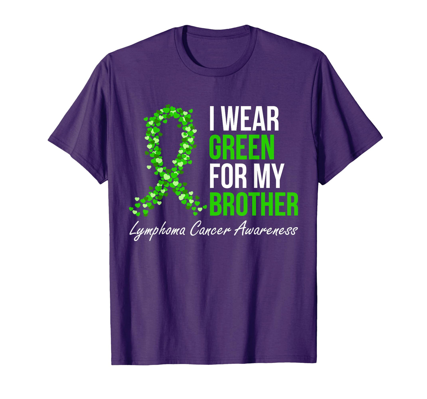 Lymphoma Cancer Ribbon I Wear Green For My Brother Support T-Shirt