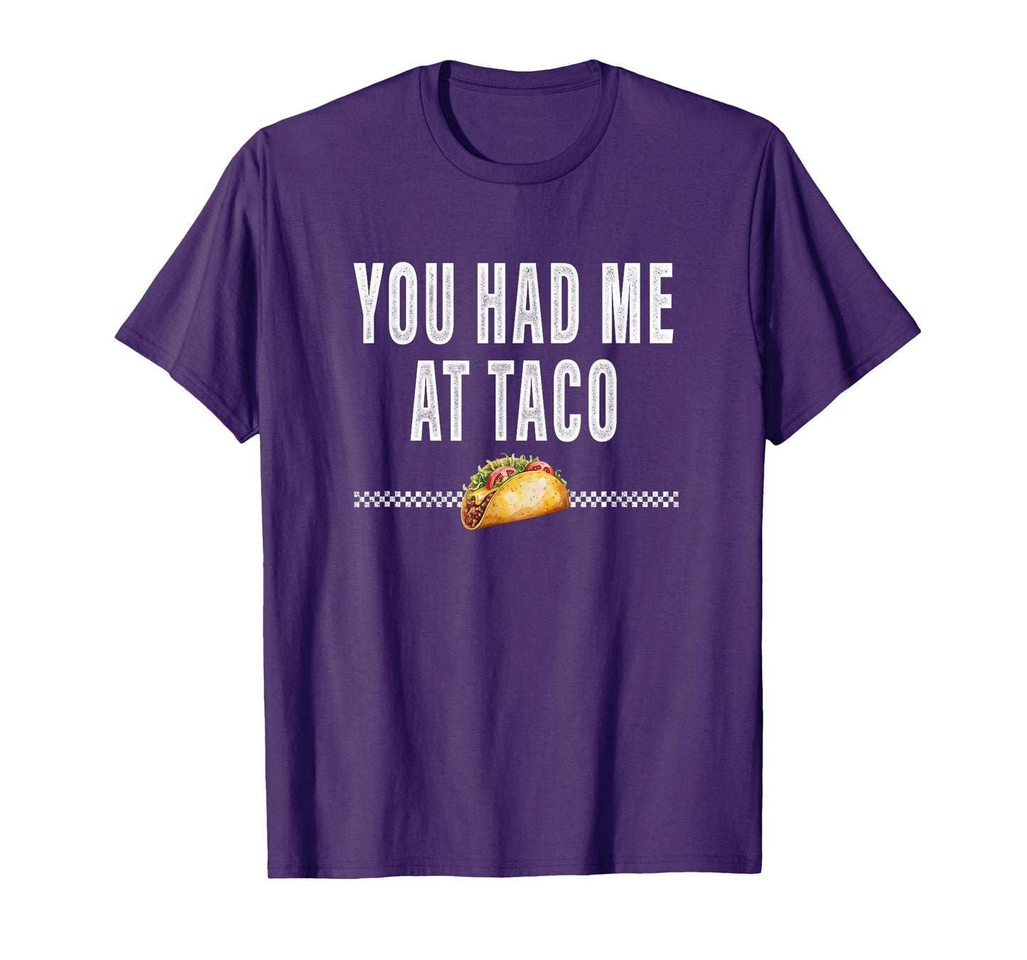 You Had Me at Taco Mexican Food Lovers Funny Gifts T-Shirt