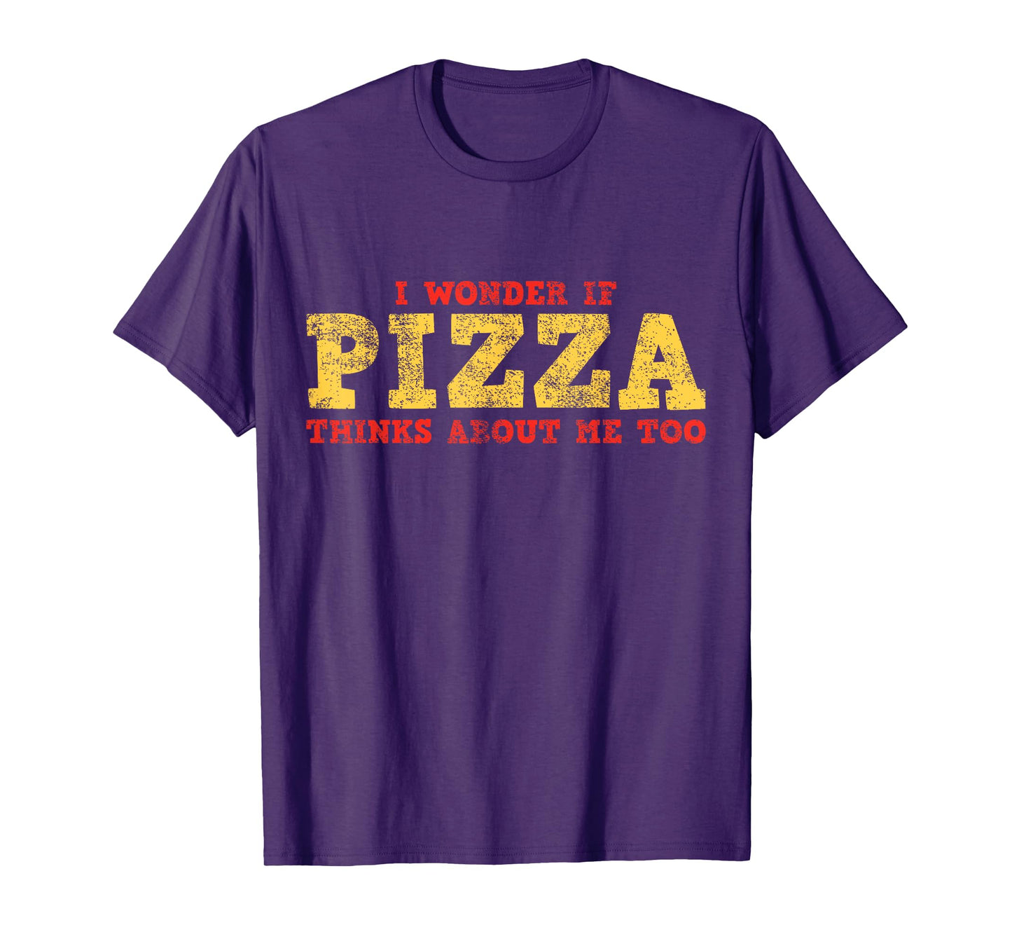 I Wonder If Pizza Thinks About Me Too T-Shirt