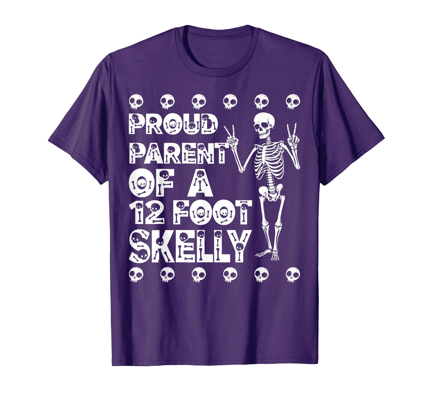 Proud Parent of A 12 Foot Skelly - Halloween T-Shirt