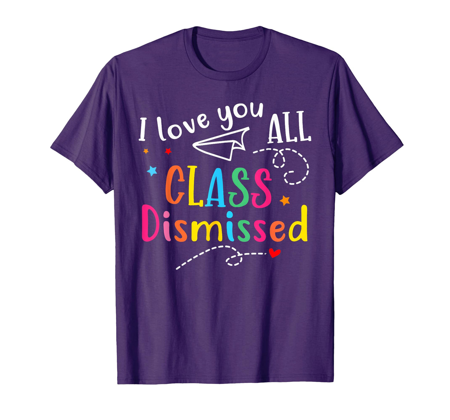 I Love You All Class Dismissed Teacher Last Day Of School T-Shirt