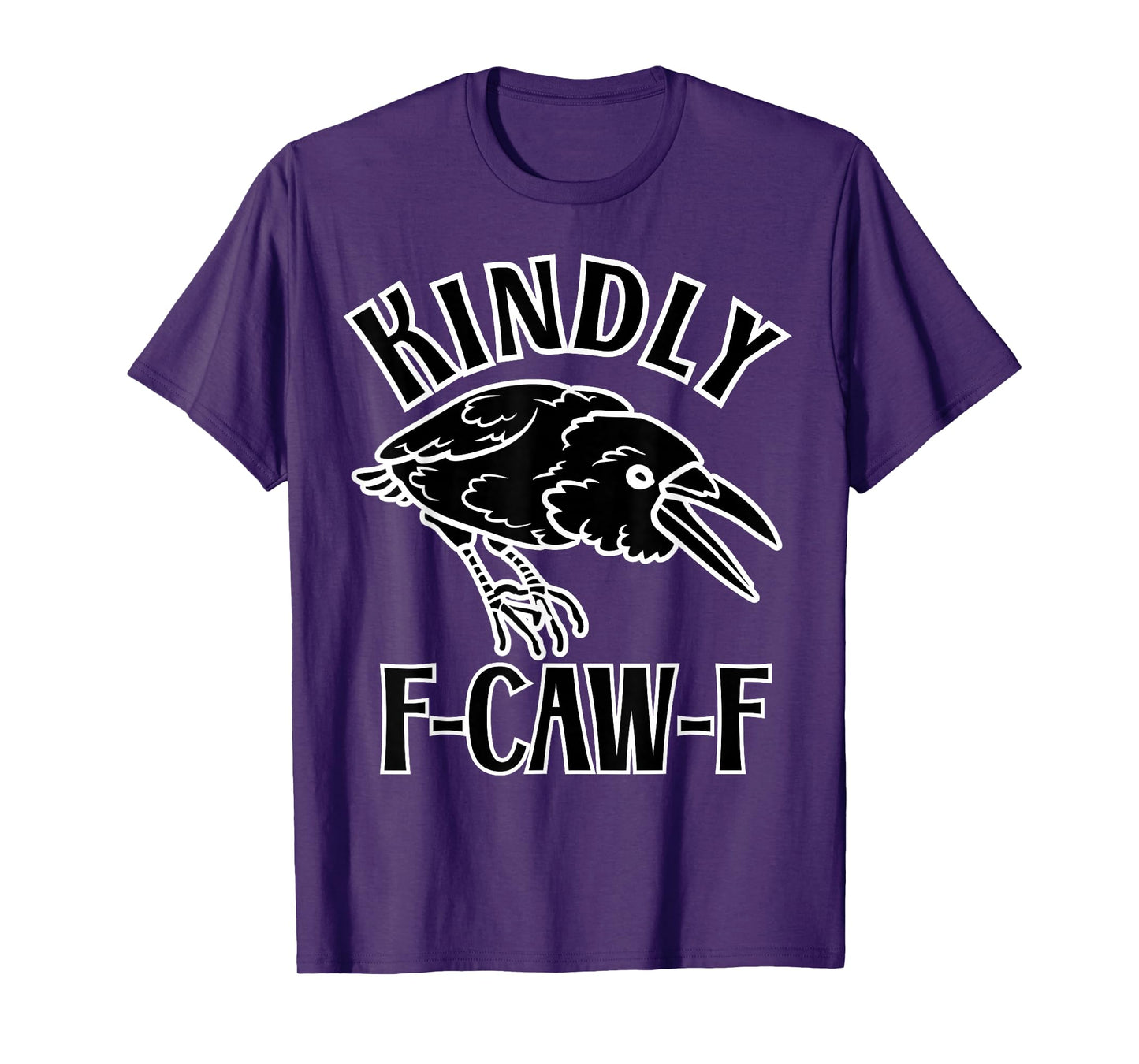 Funny Kindly F Caw F Raven Bird Saying Graphic F-Caw-F Crow T-Shirt