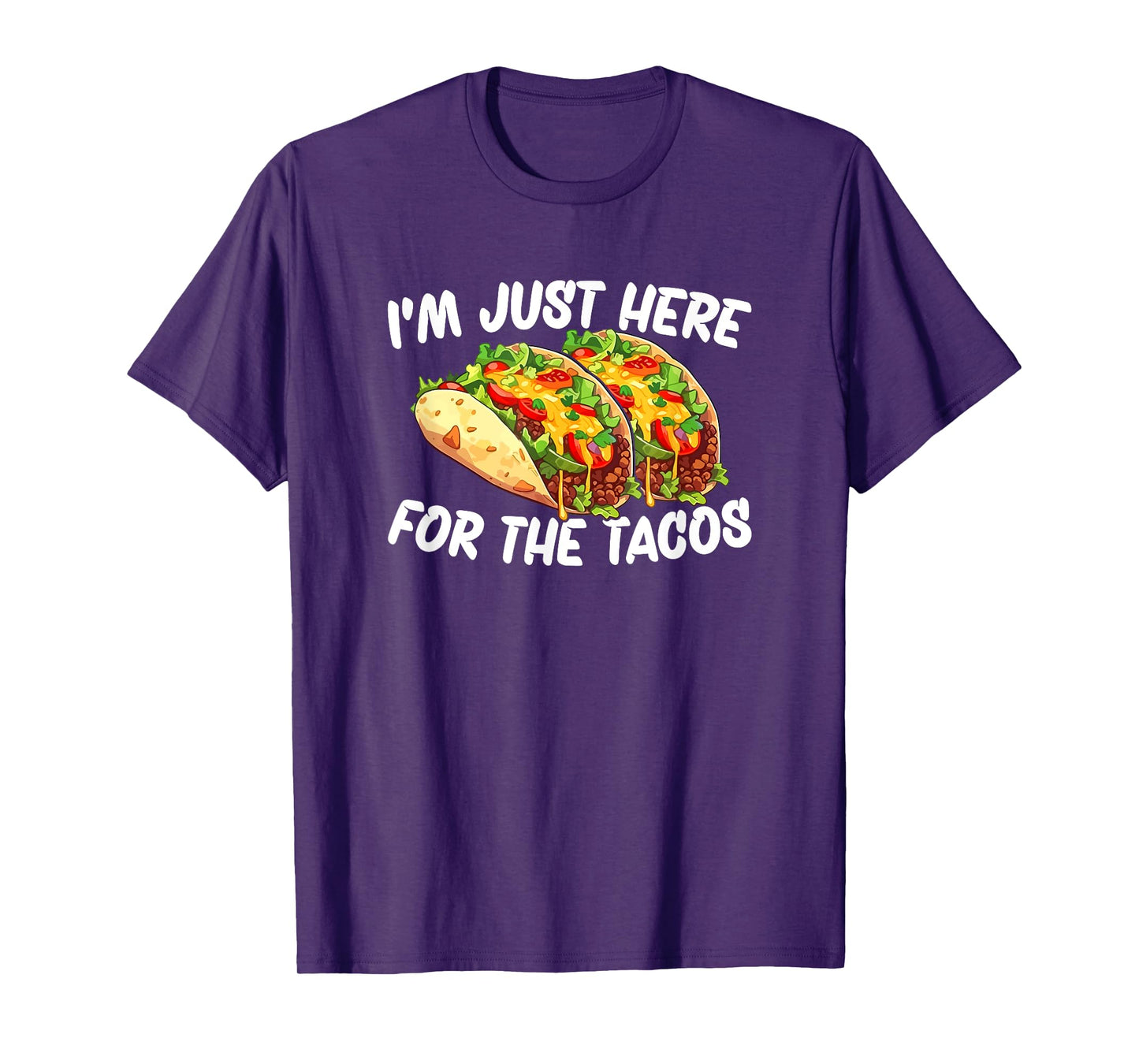 I'm Just Here For The Tacos T-Shirt