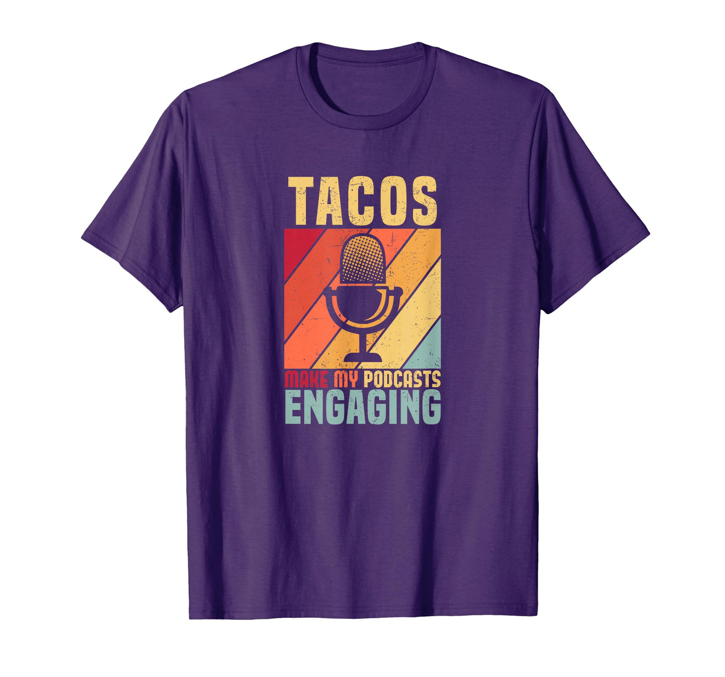Tacos Make My Podcasts Engaging Funny Podcaster T-Shirt