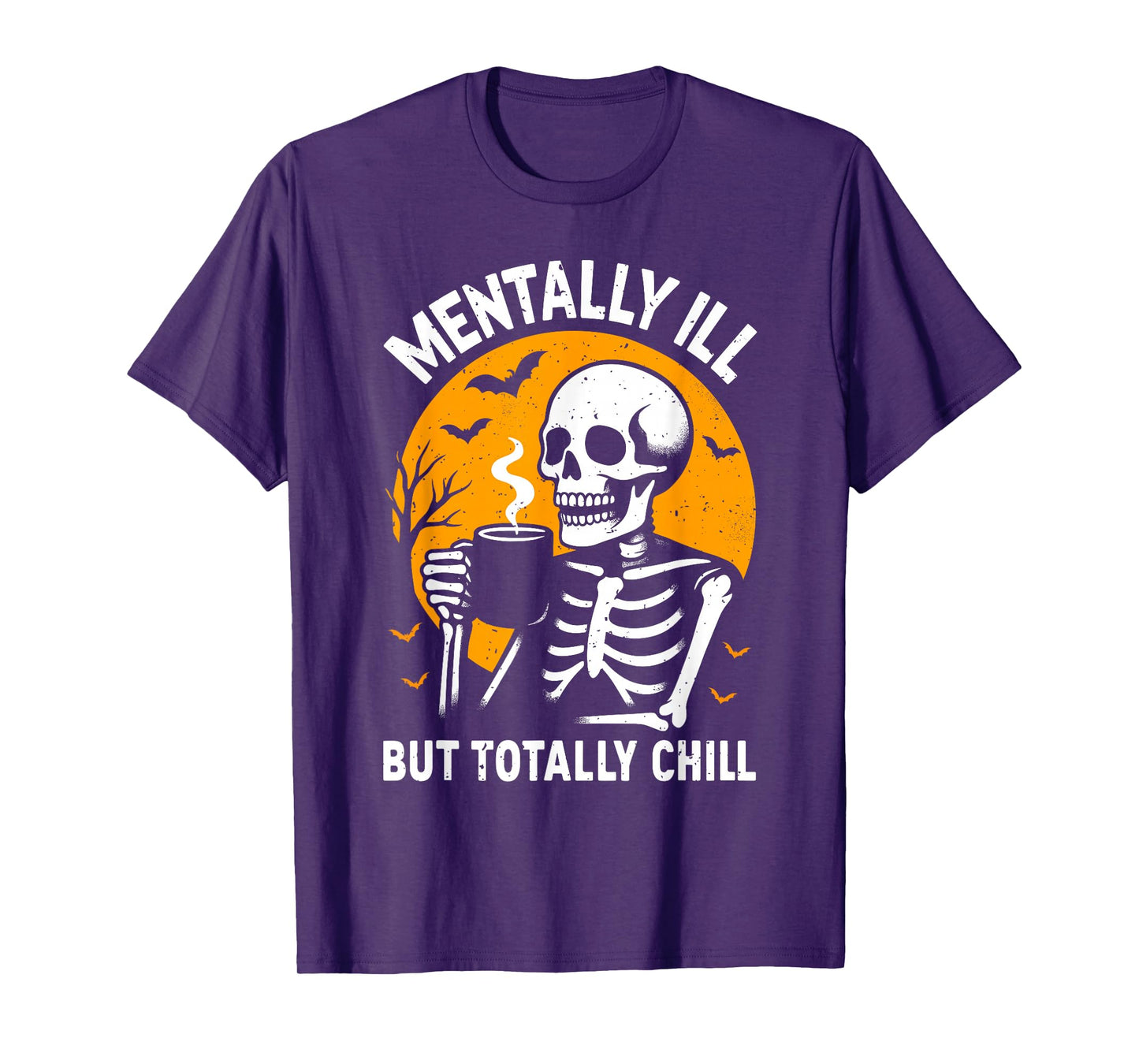 Mentally Ill but Totally Chill Halloween Costume Skeleton T-Shirt