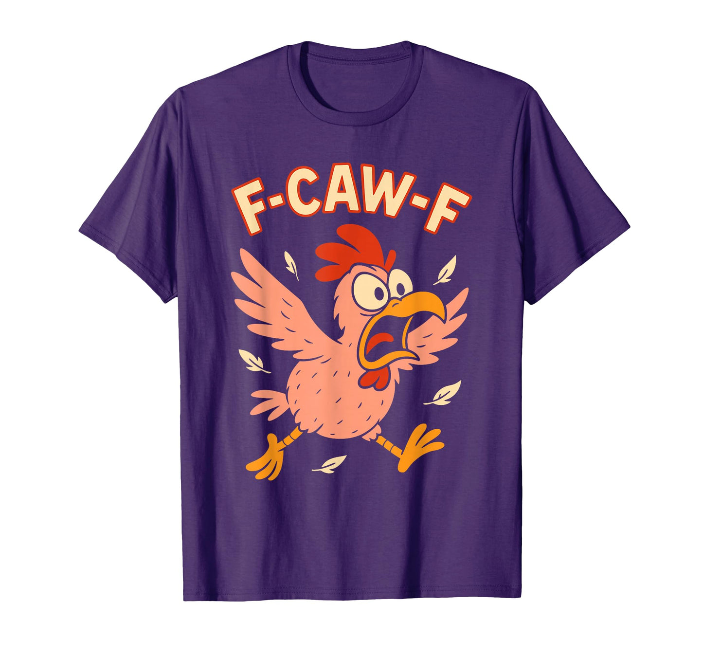 Funny Chicken F CAW F T-Shirt